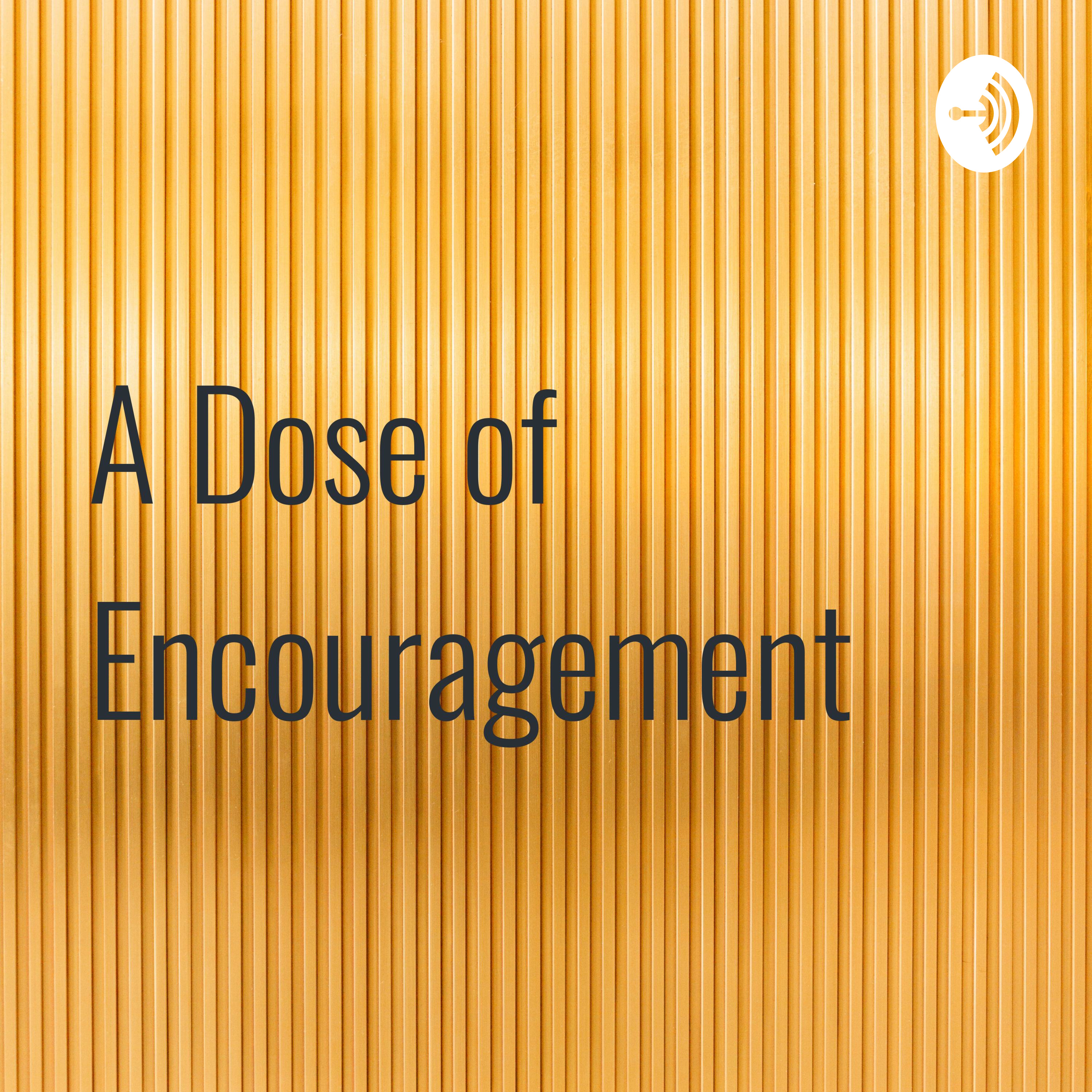 A Dose of Encouragement
