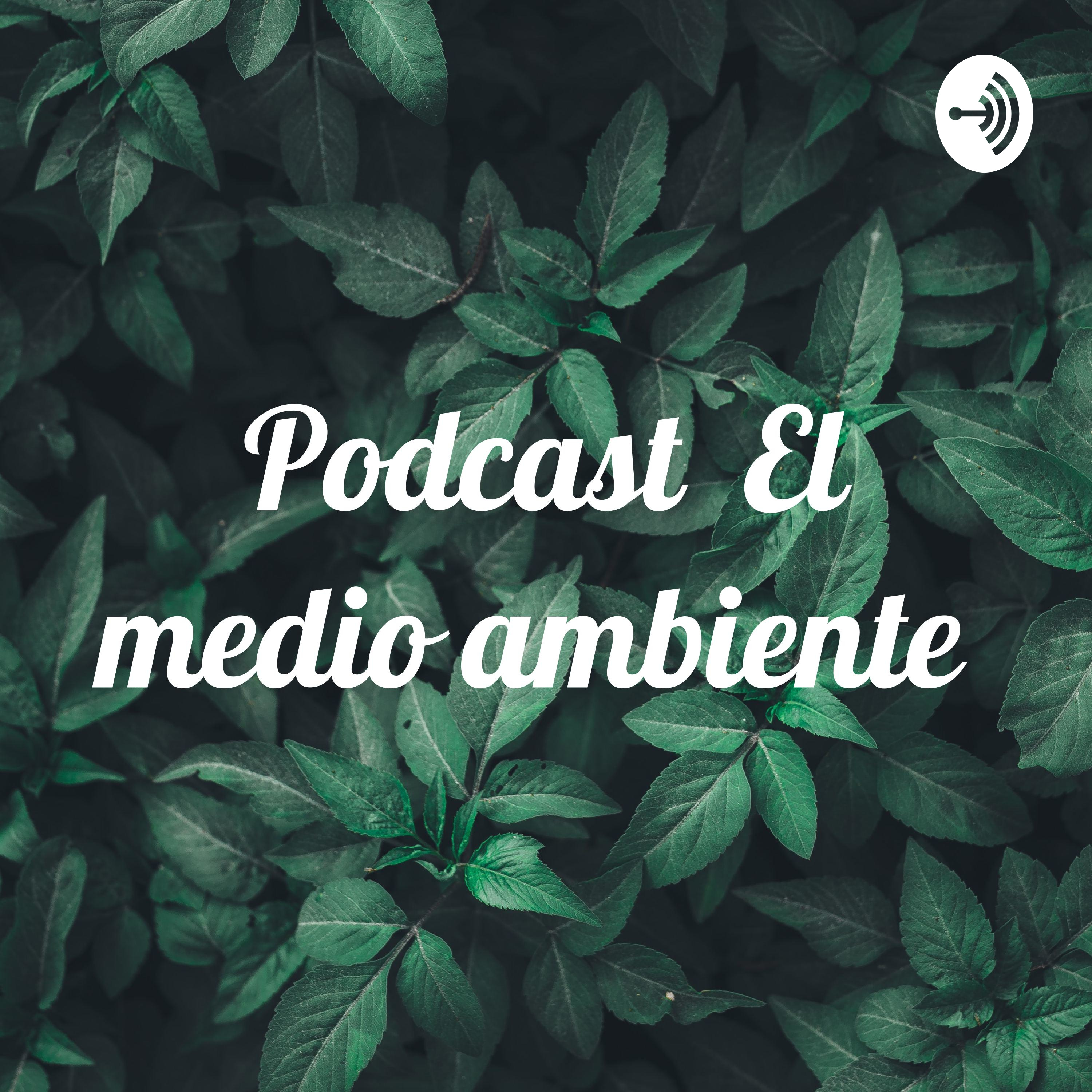 Podcast El medio ambiente