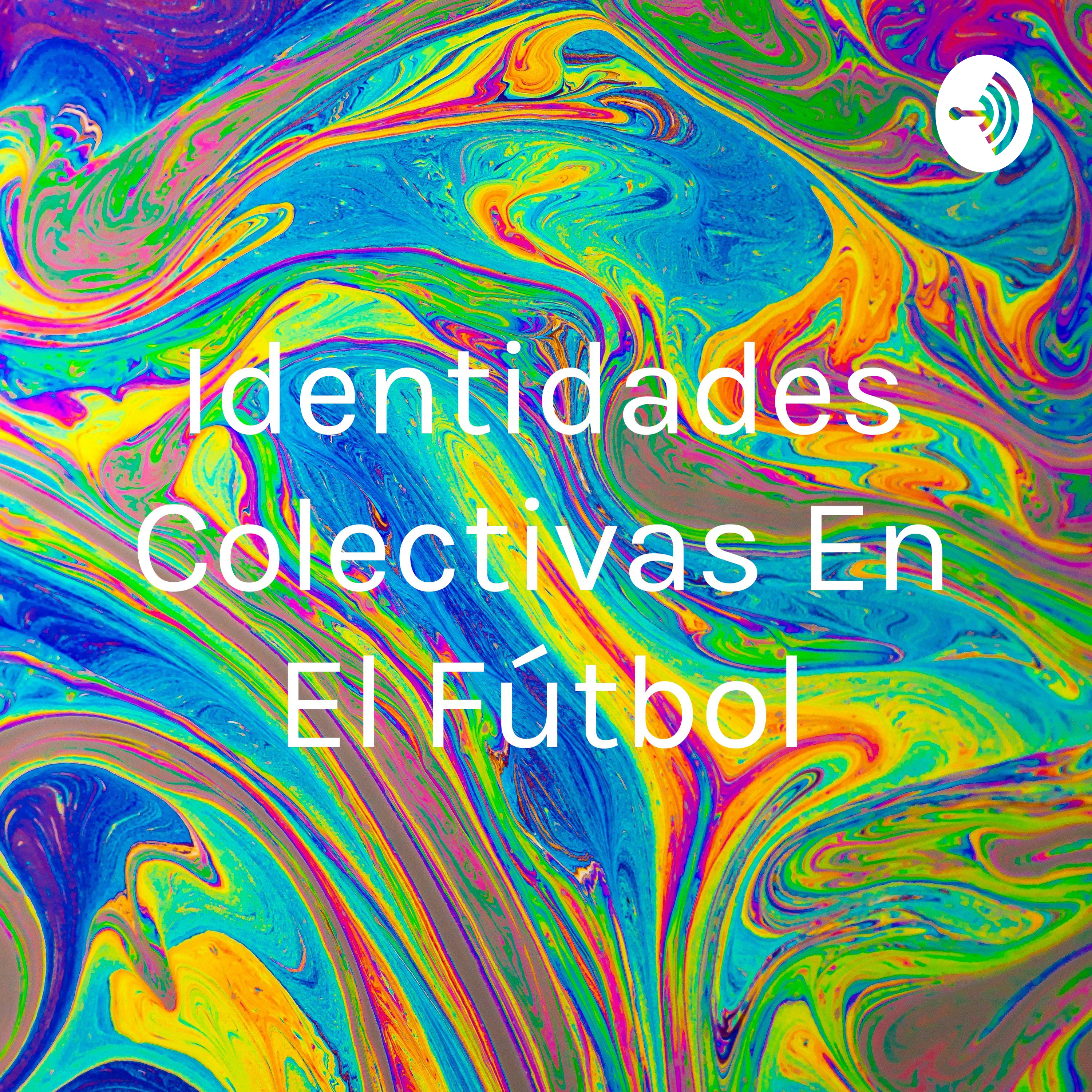 Identidades Colectivas En El Fútbol