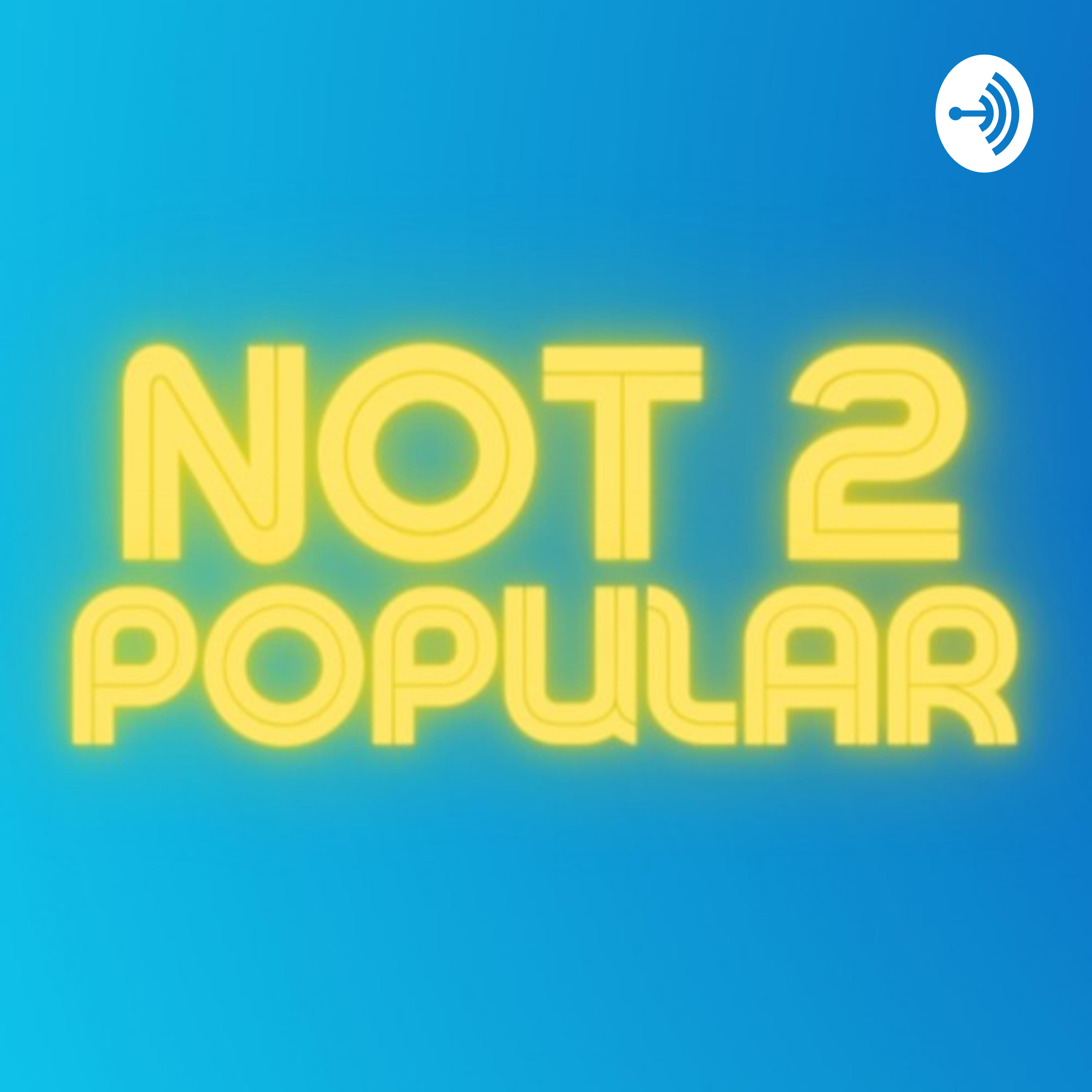 Not 2 Popular