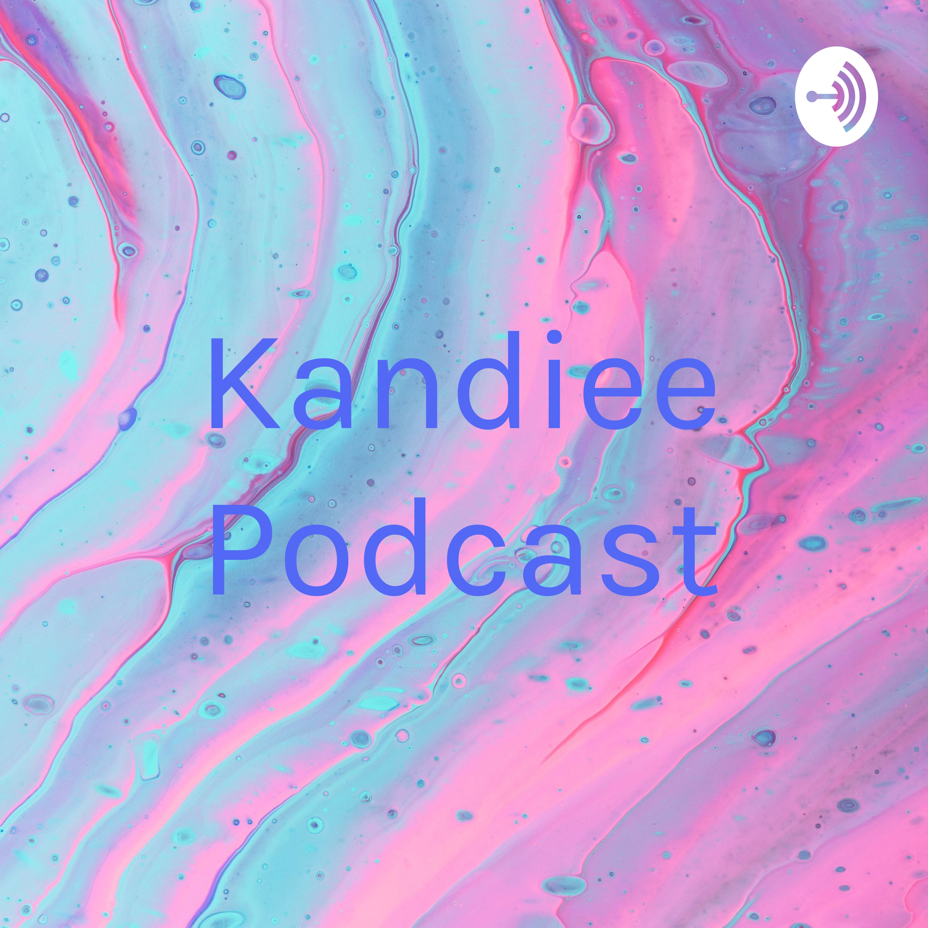 Kandiee Podcast