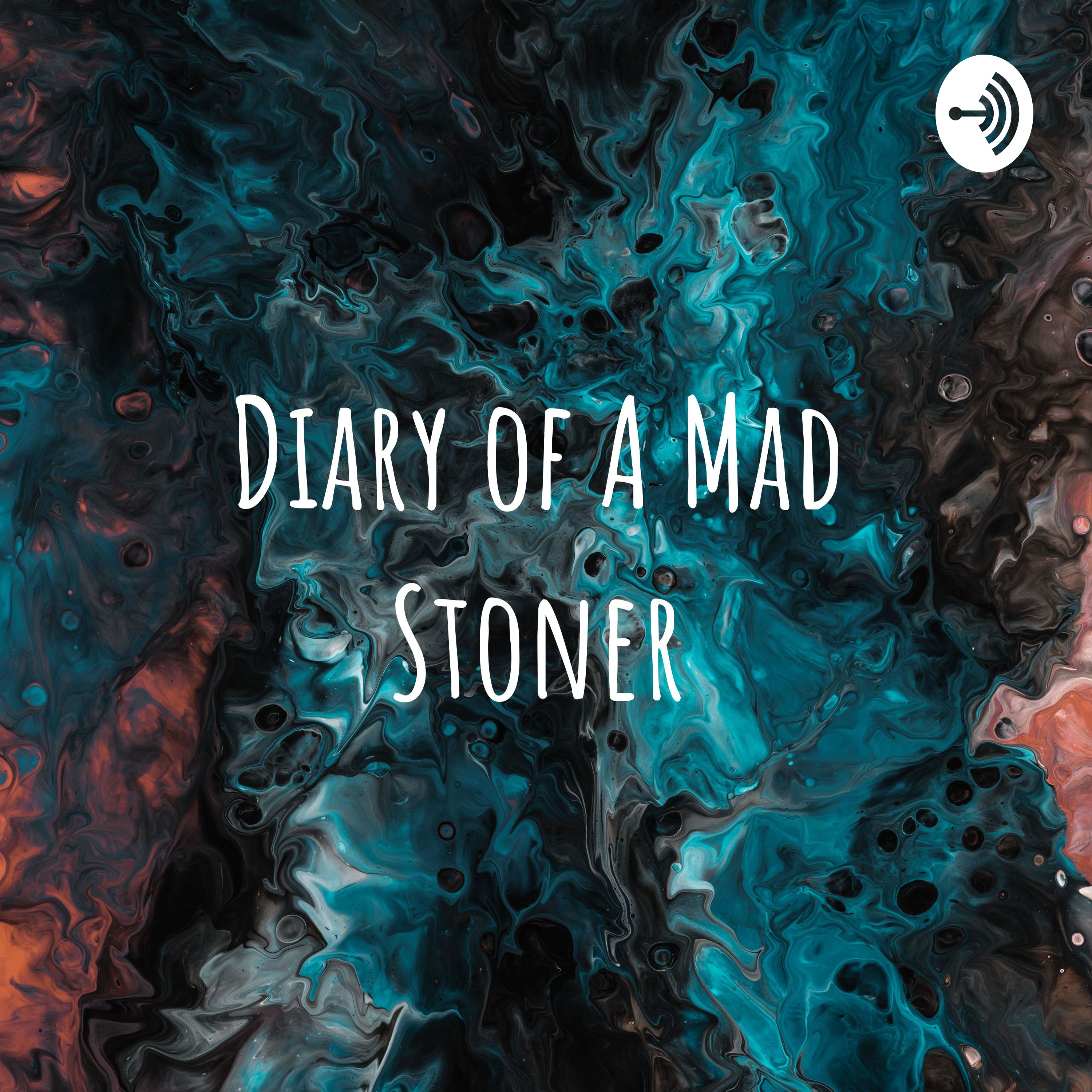 Diary of A Mad Stoner
