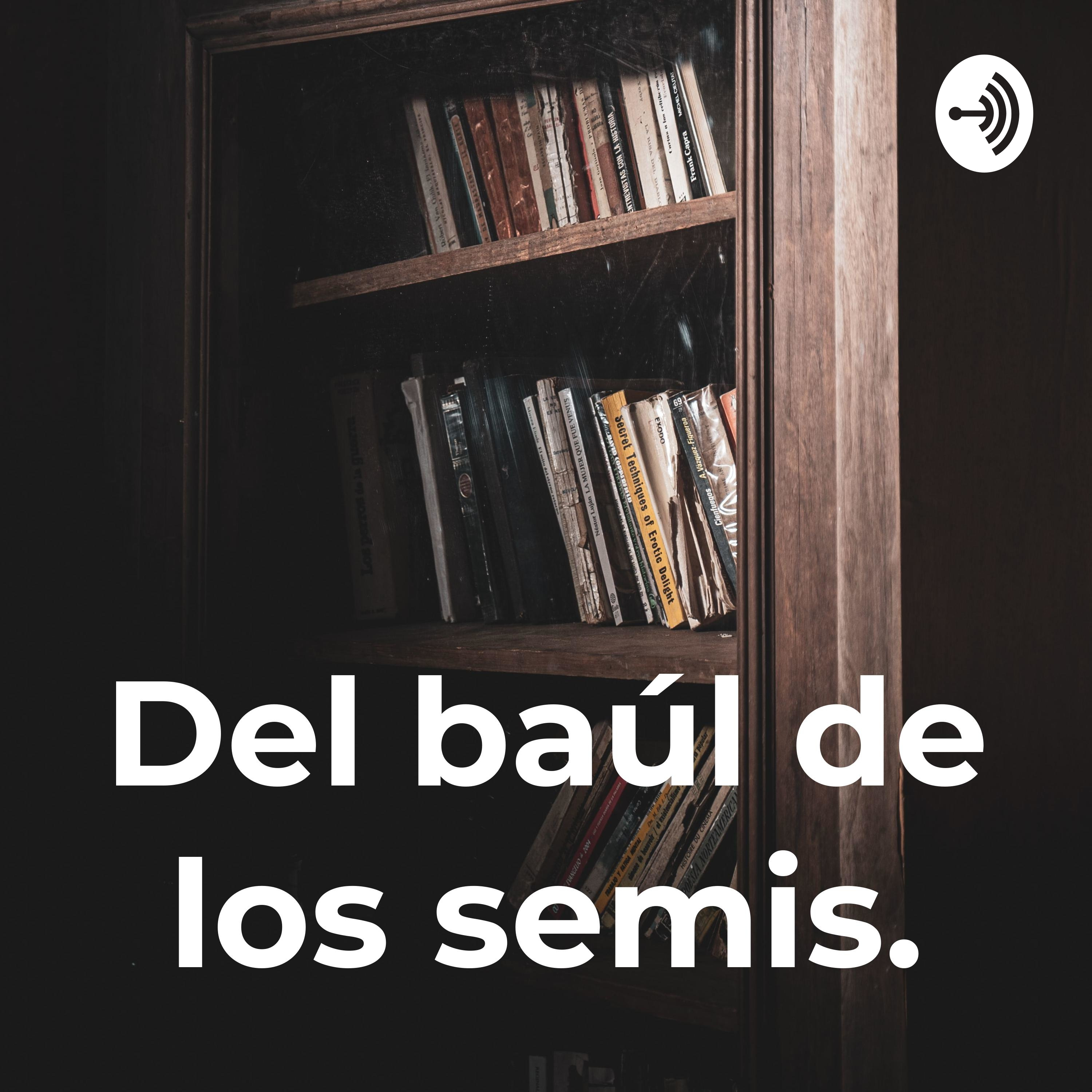 Del baúl de los semis. podcast artwork