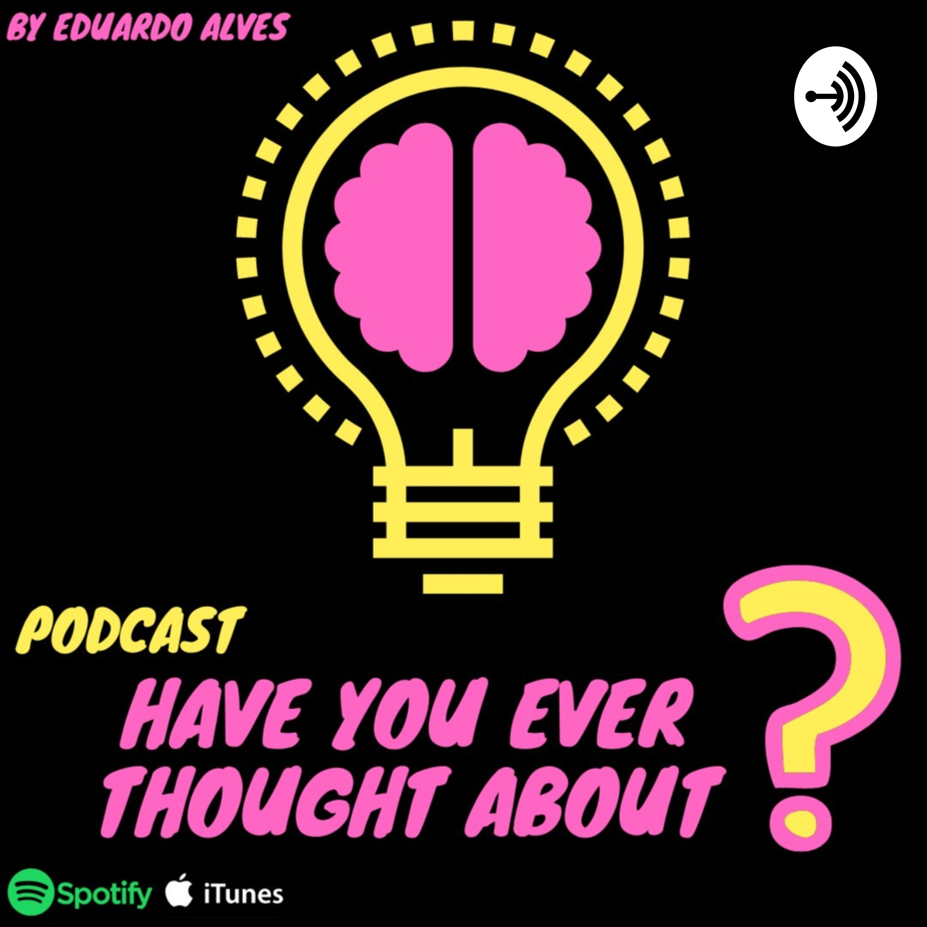 Have you ever thought about?