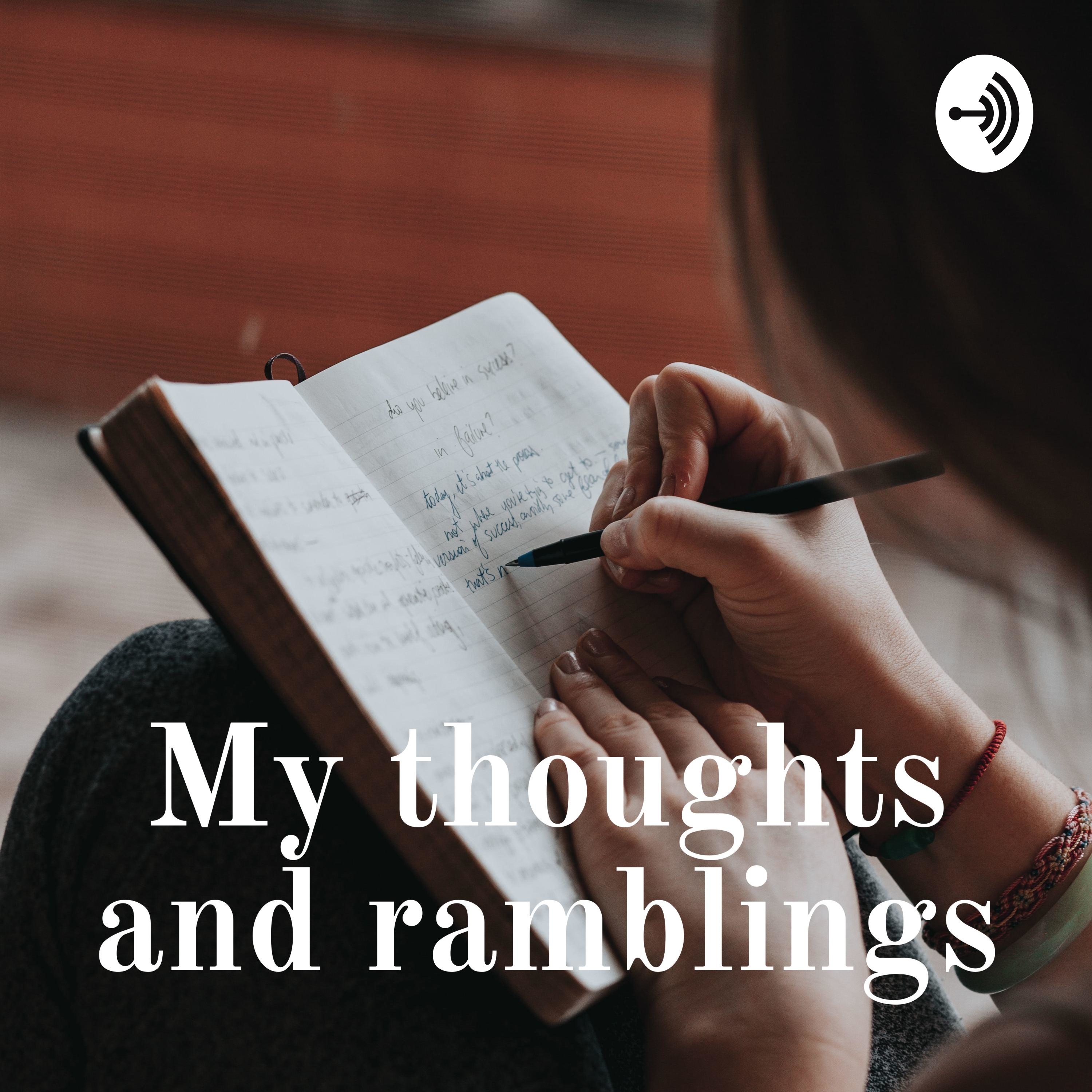 My thoughts and rambles
