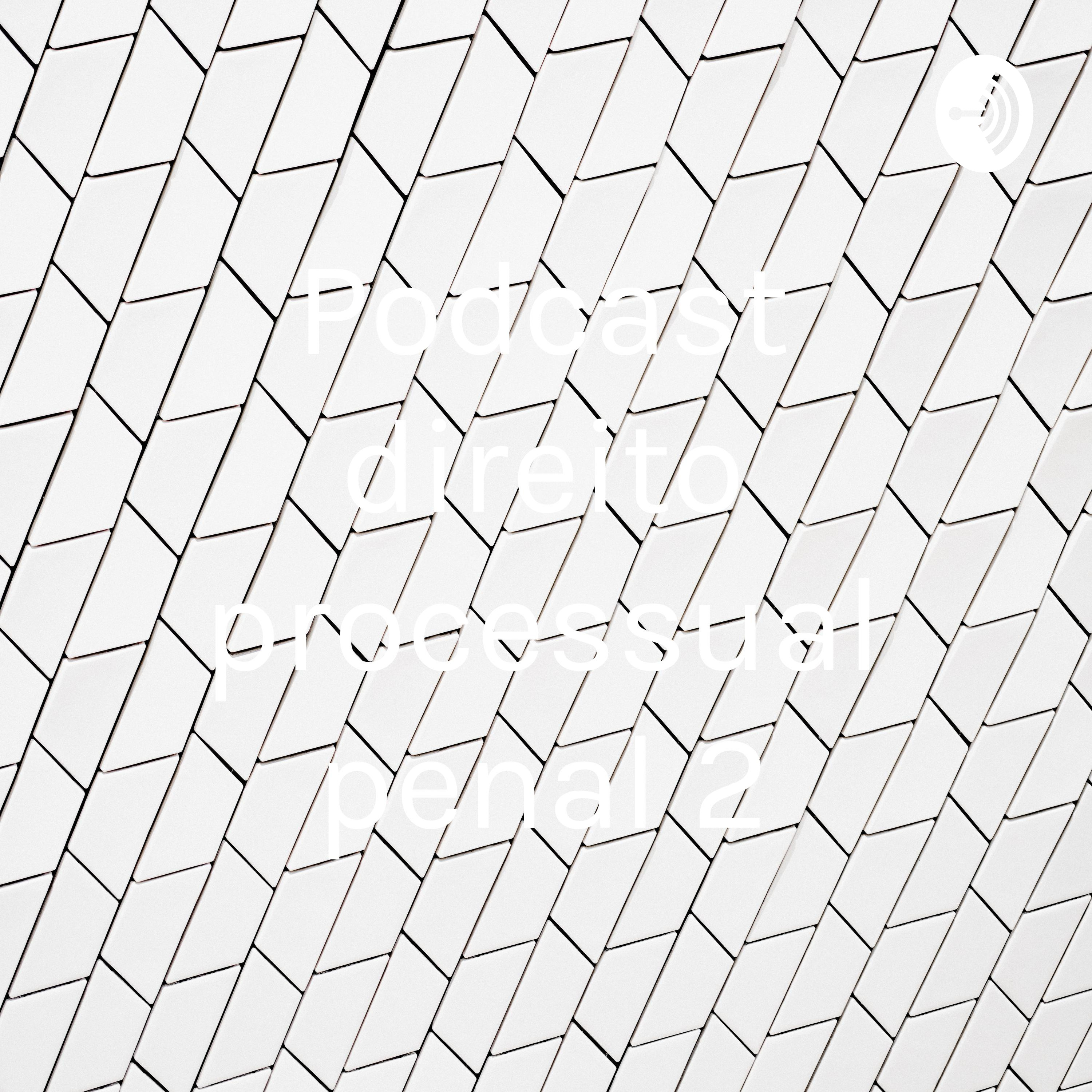 Podcast direito processual penal 2