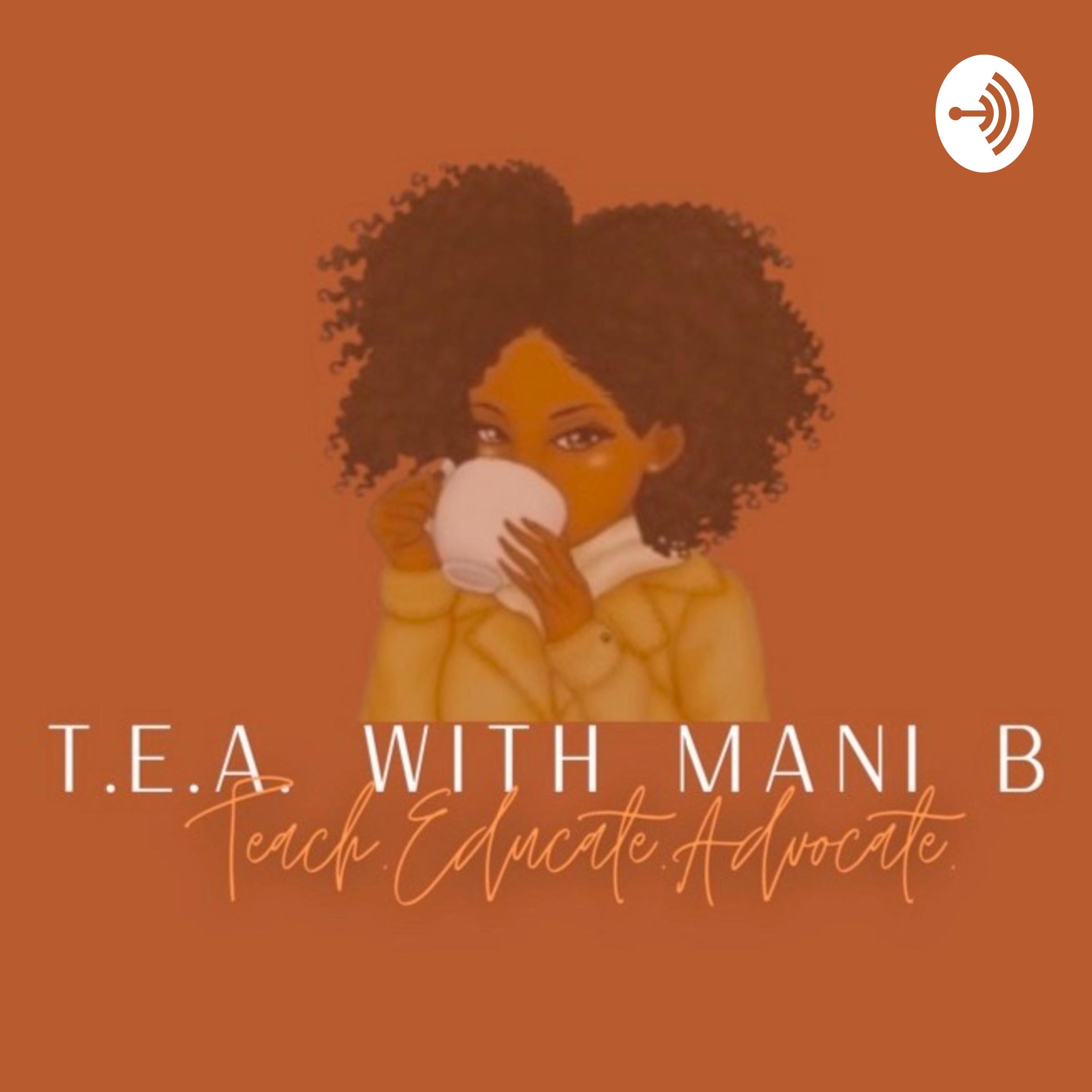T.E.A. With Mani B