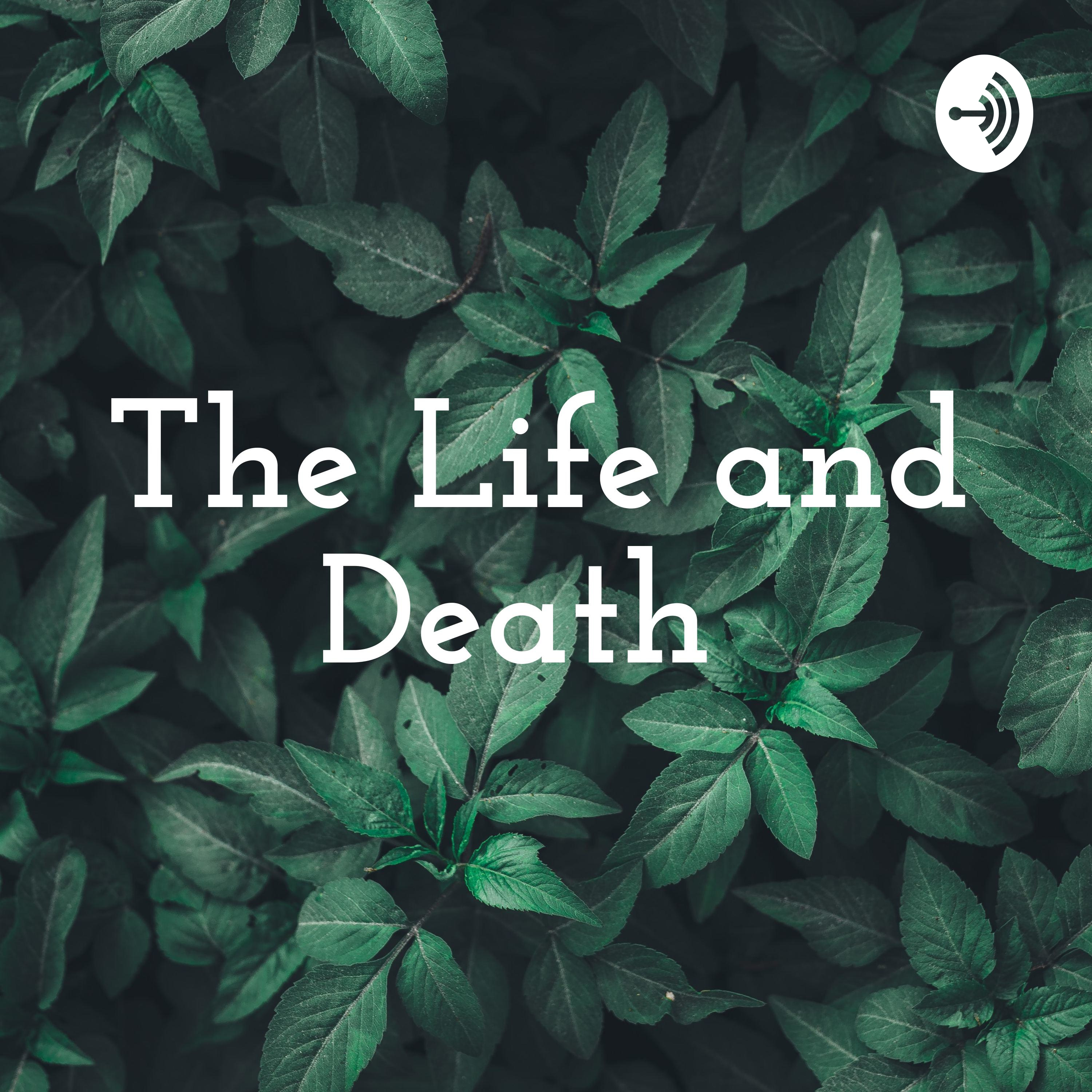 The Life and Death