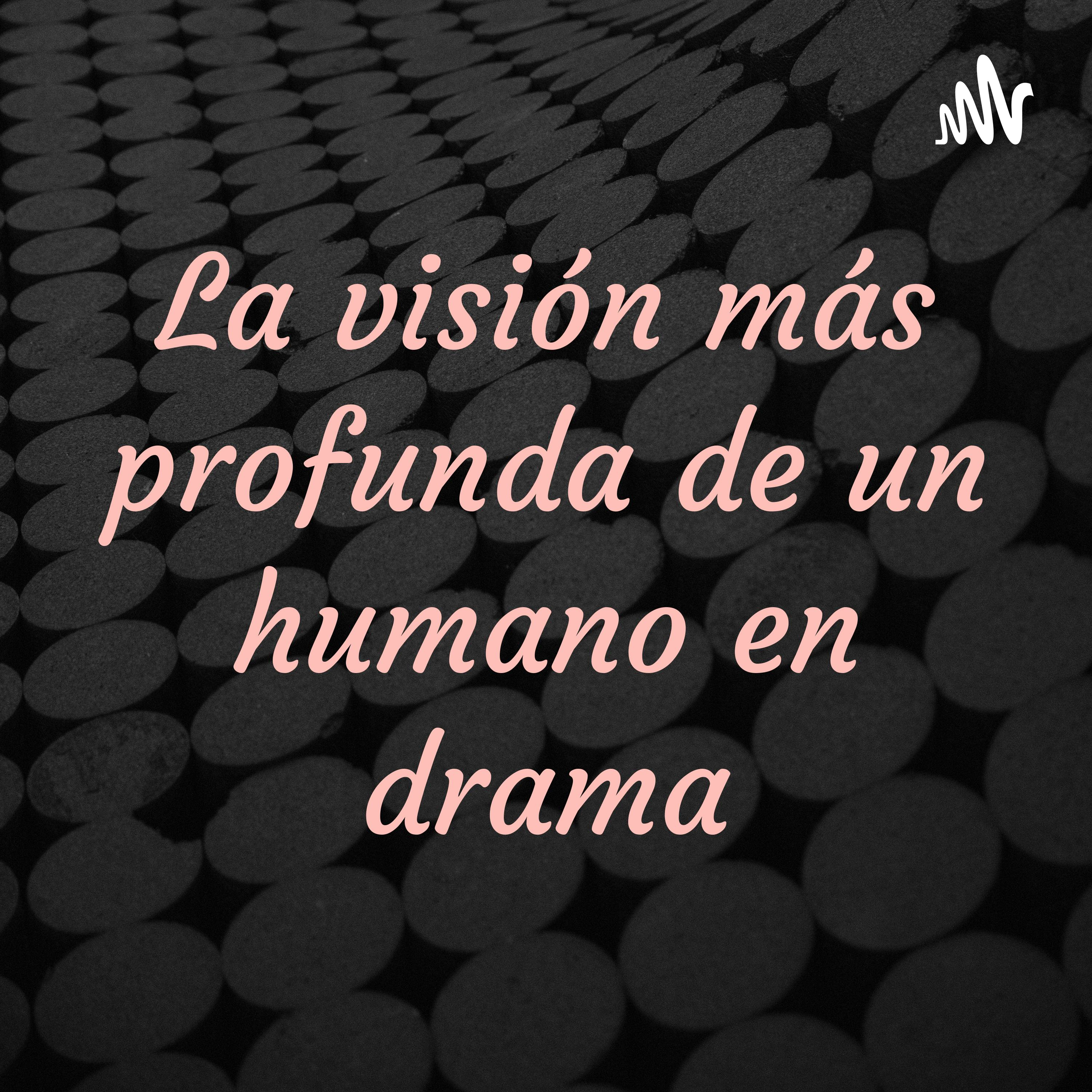 La visión más profunda de un humano en drama cover art