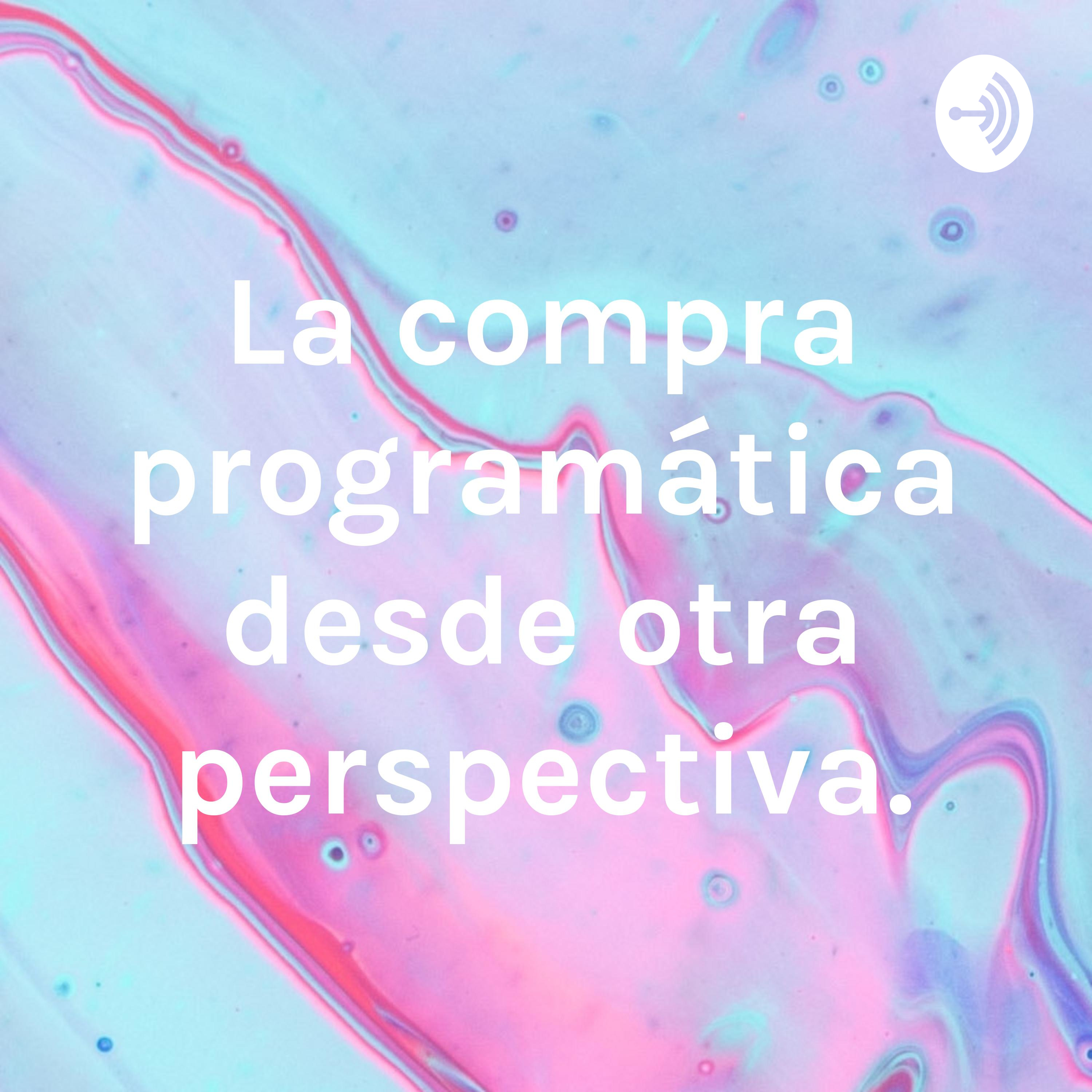 La compra programática desde otra perspectiva.