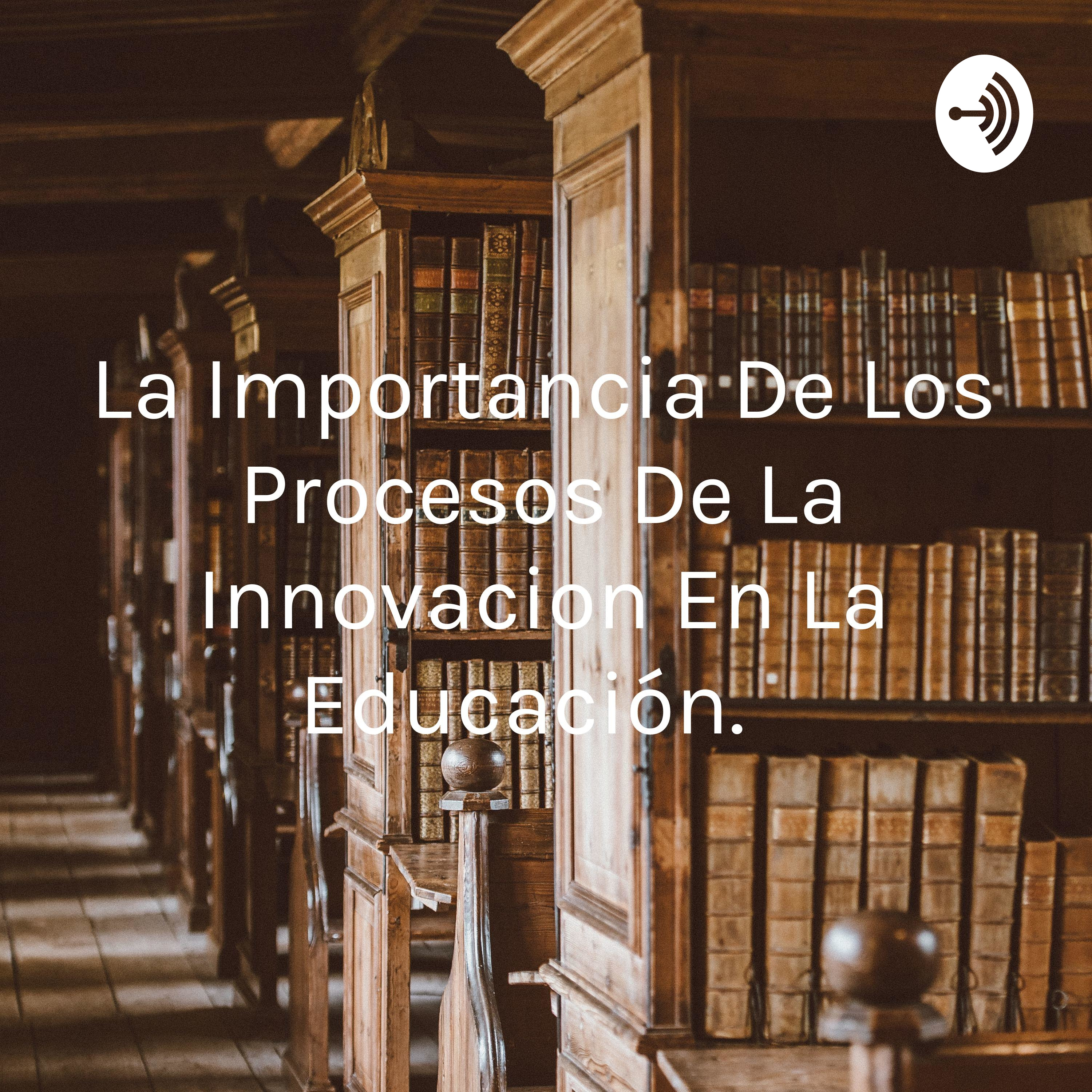 La importancia de la innovación en los procesos educativos