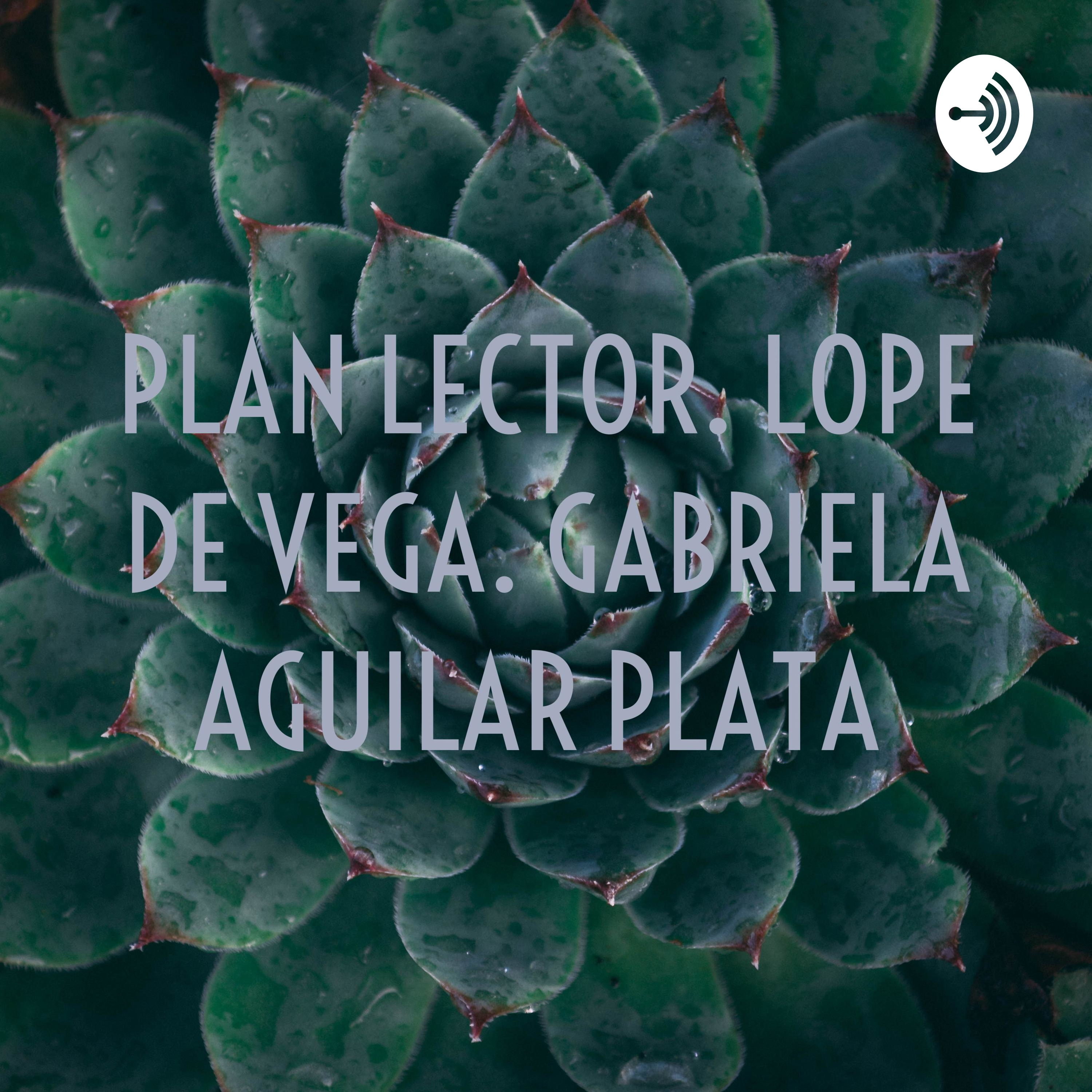 PLAN LECTOR. LOPE DE VEGA. GABRIELA AGUILAR PLATA