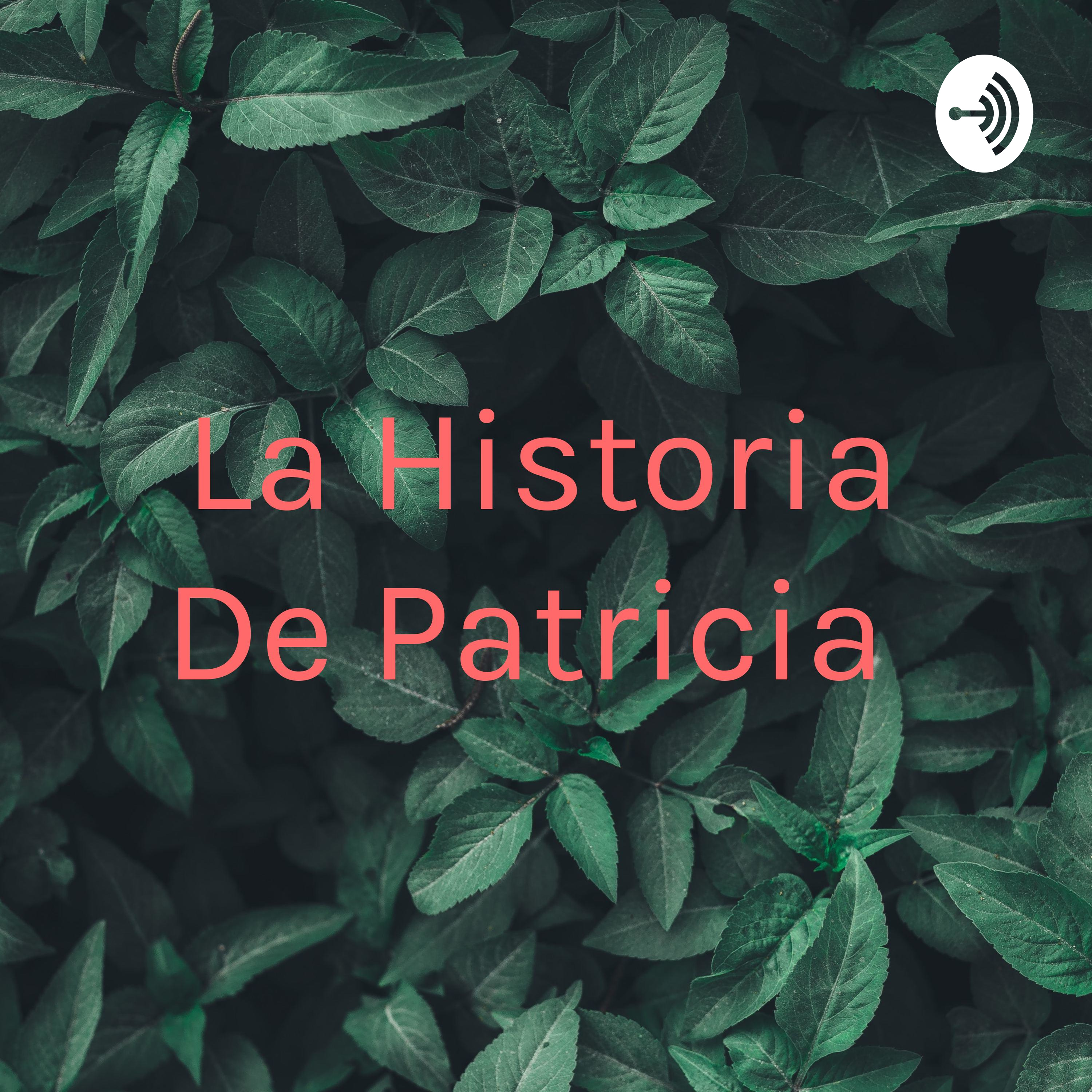 La Historia De Patricia