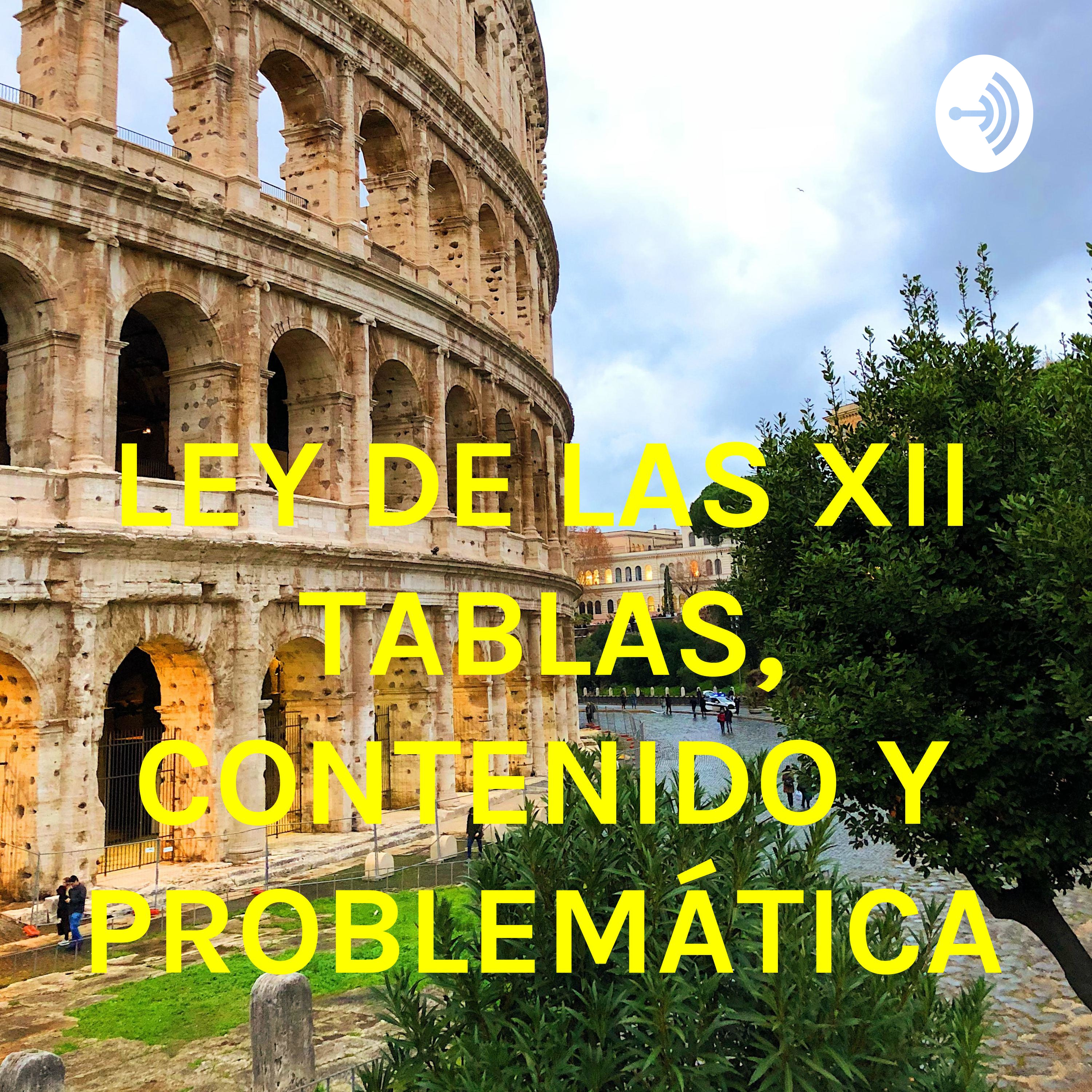 LEY DE LAS XII TABLAS, CONTENIDO Y PROBLEMÁTICA