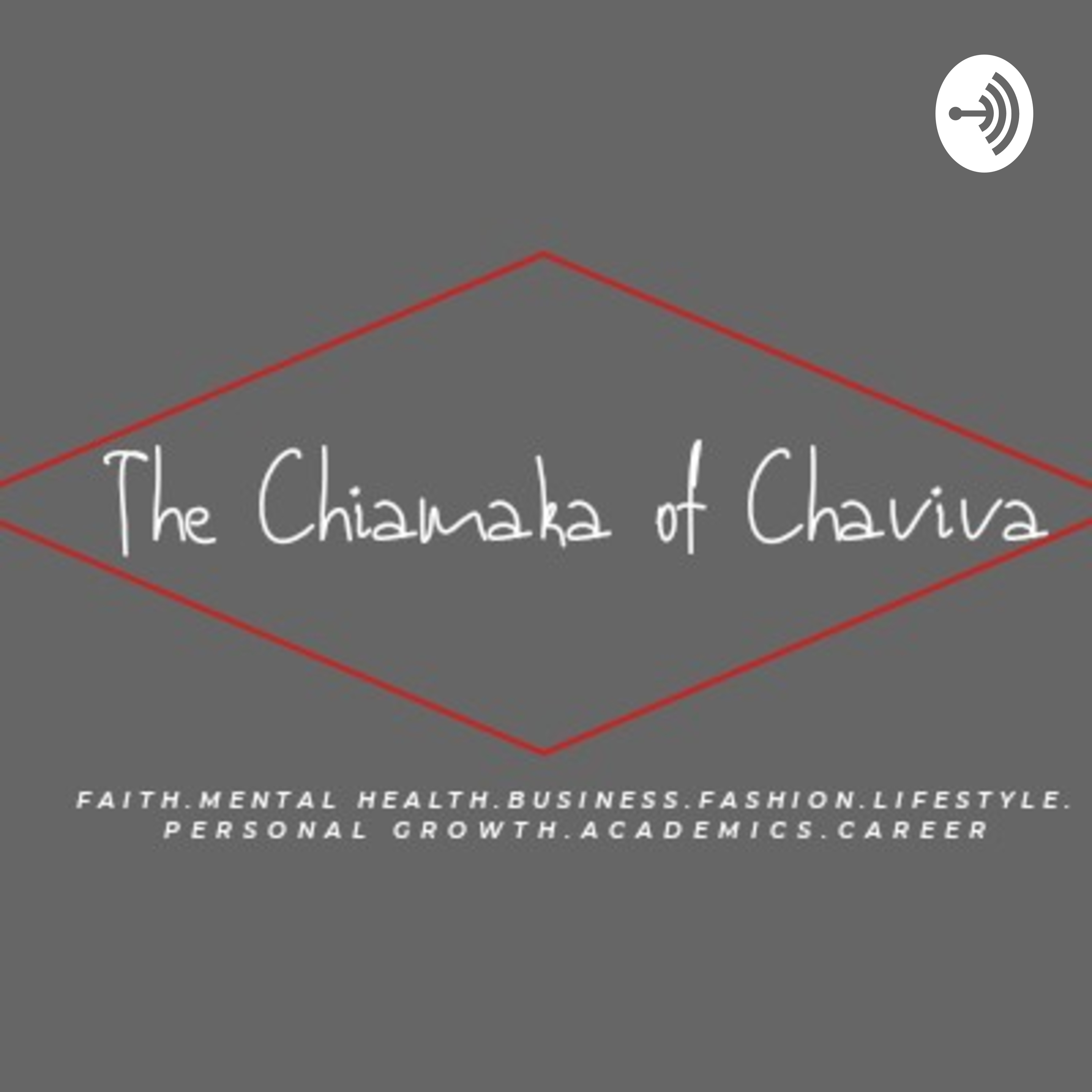 The Chiamaka Of Chaviva The Chiamaka Of Chaviva podcast