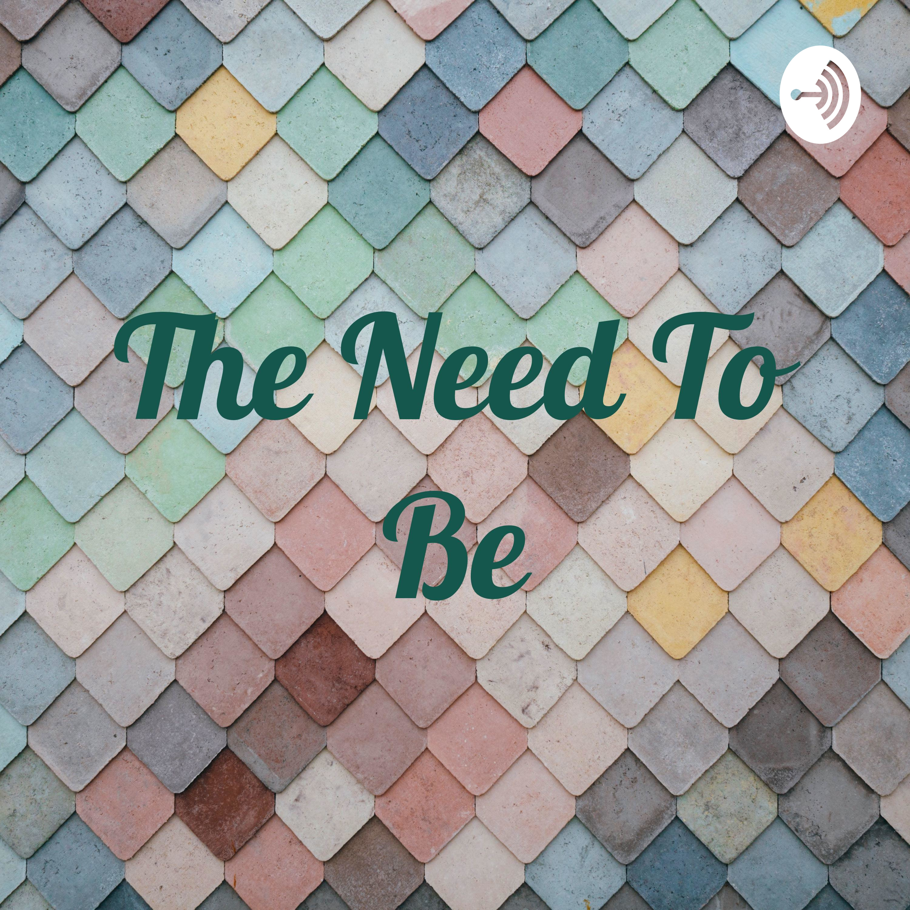 The Need To Be