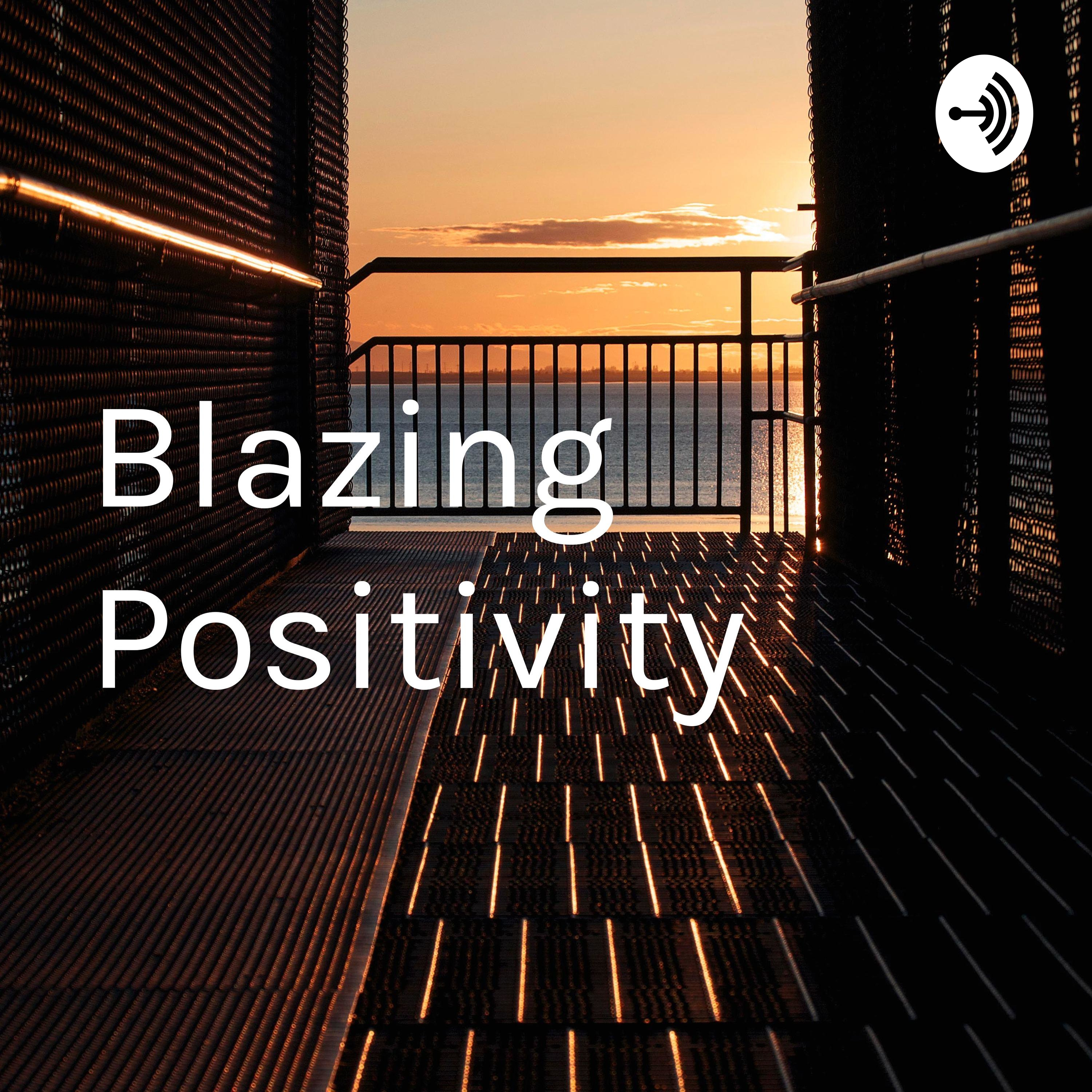 Blazing Positivity 