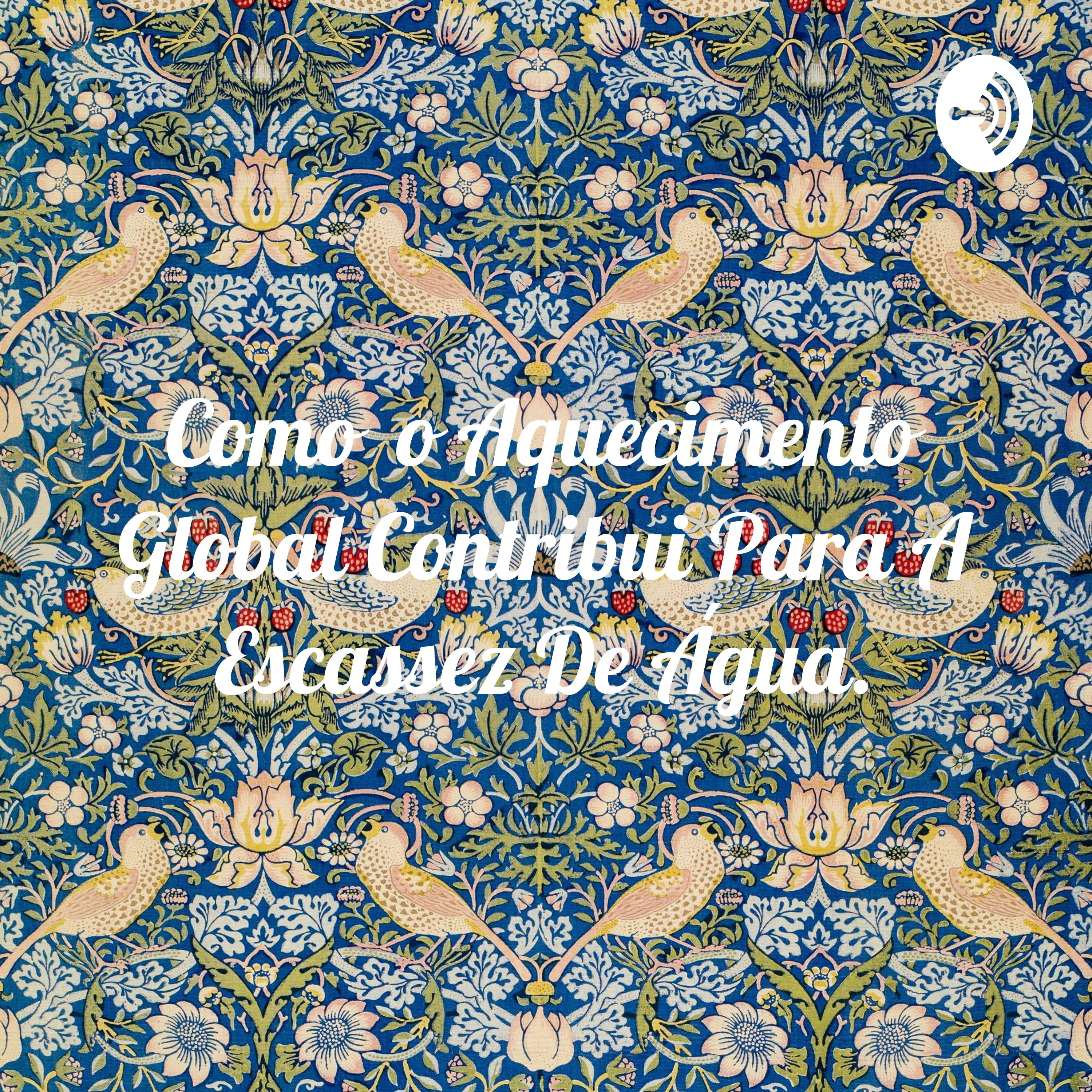 Como o Aquecimento Global Contribui Para A Escassez De Água.