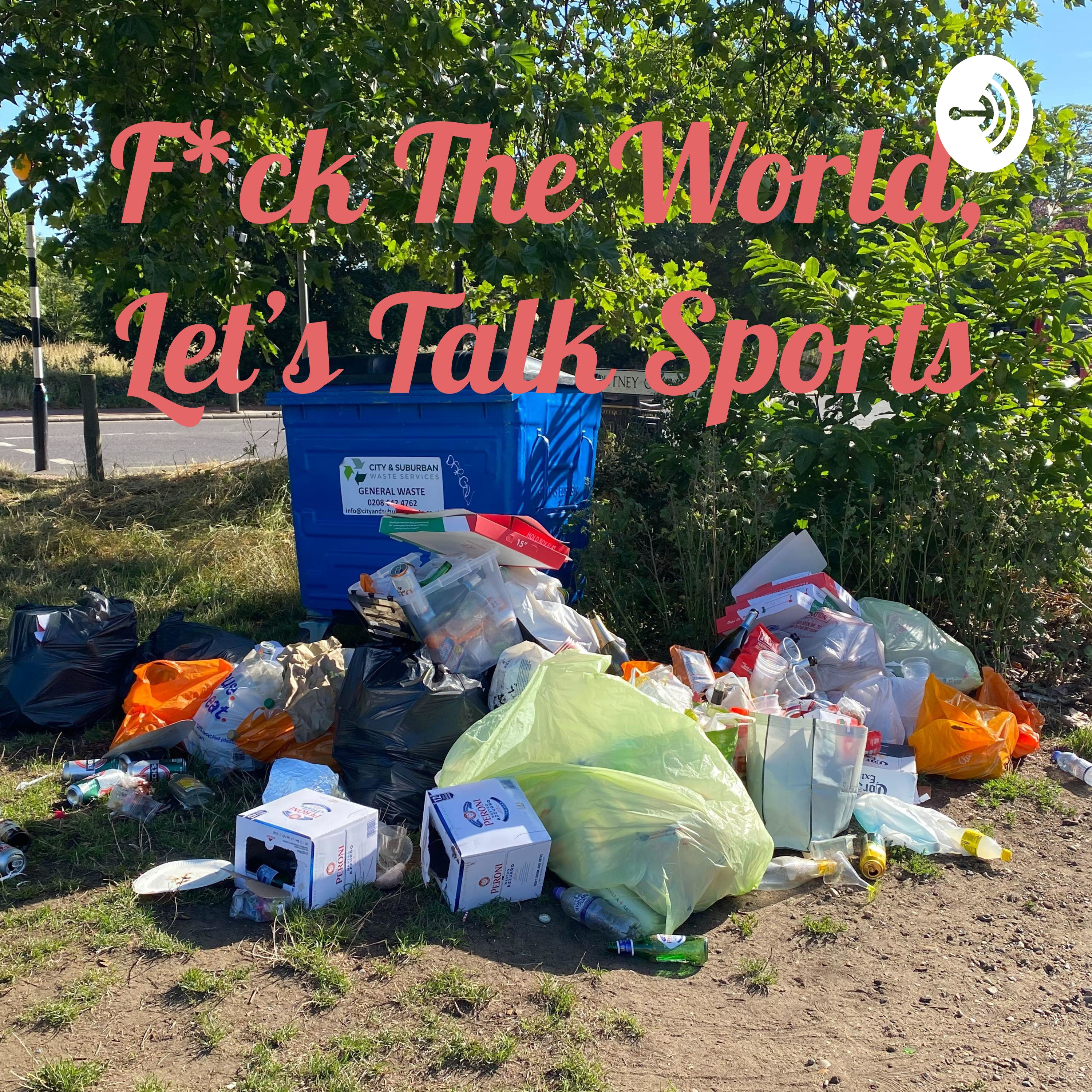 F*ck The World, Let\'s Talk Sports