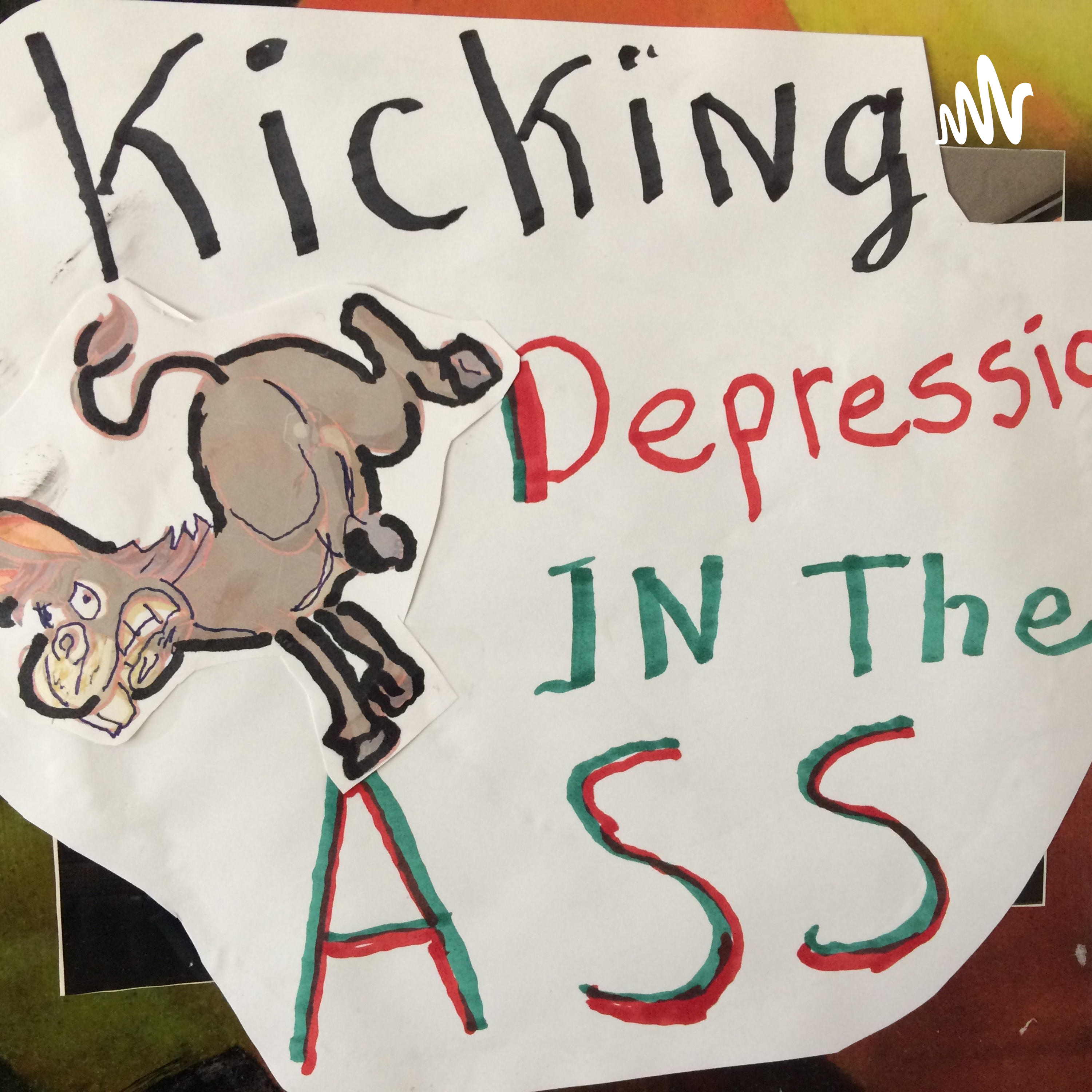 Kicking Depression in the Ass podcast artwork