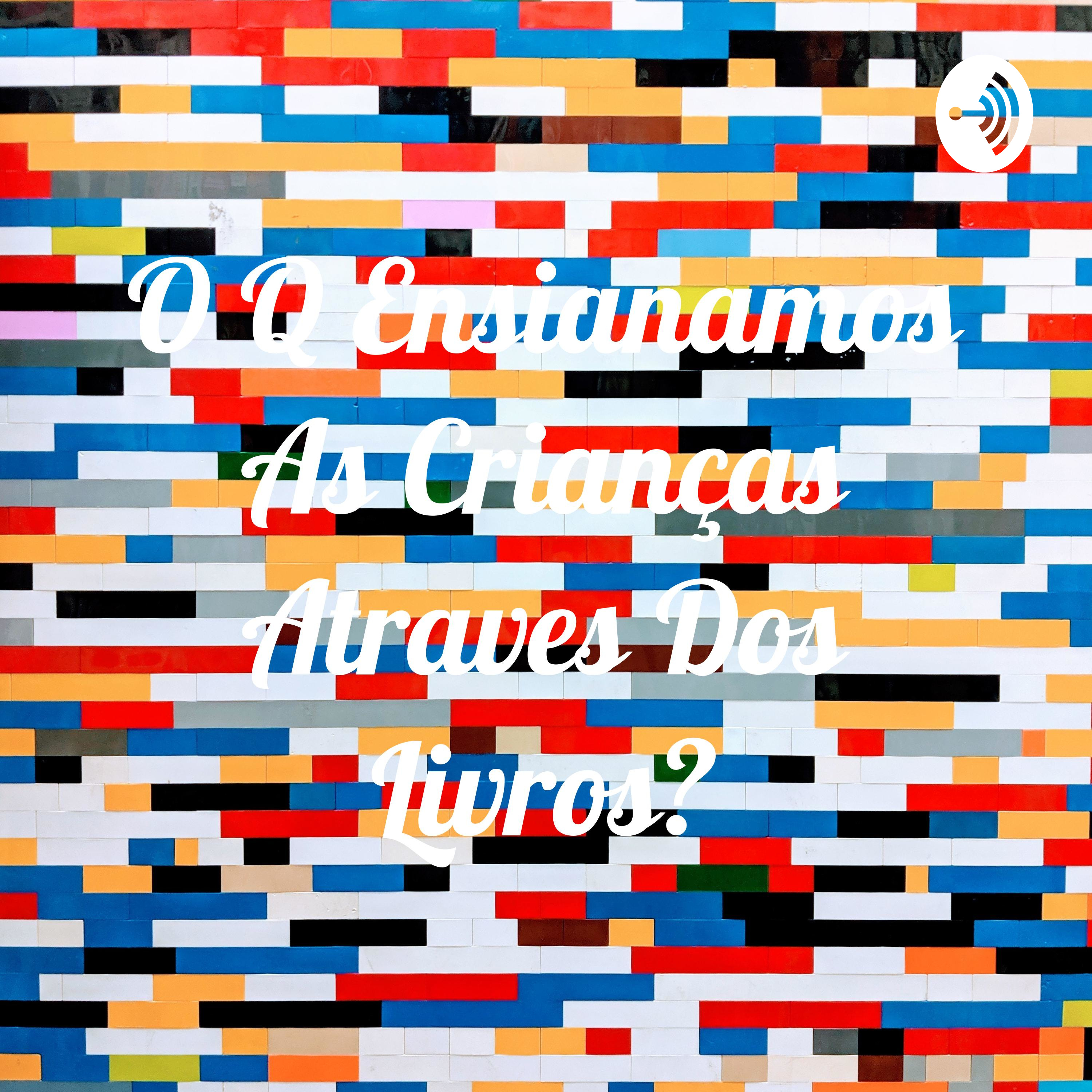 O Q Ensianamos As Crianças Atraves Dos Livros?