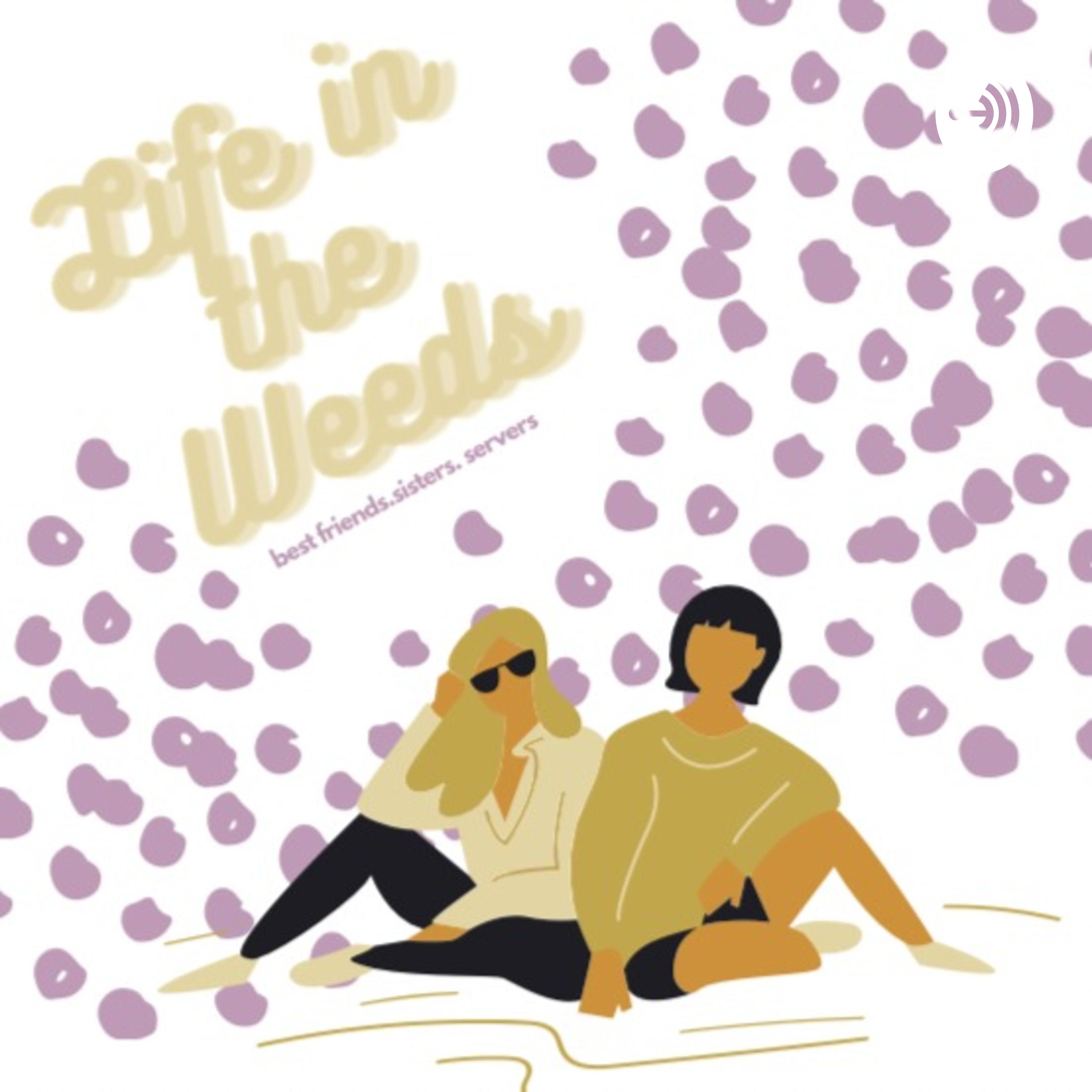 Life in the Weeds
