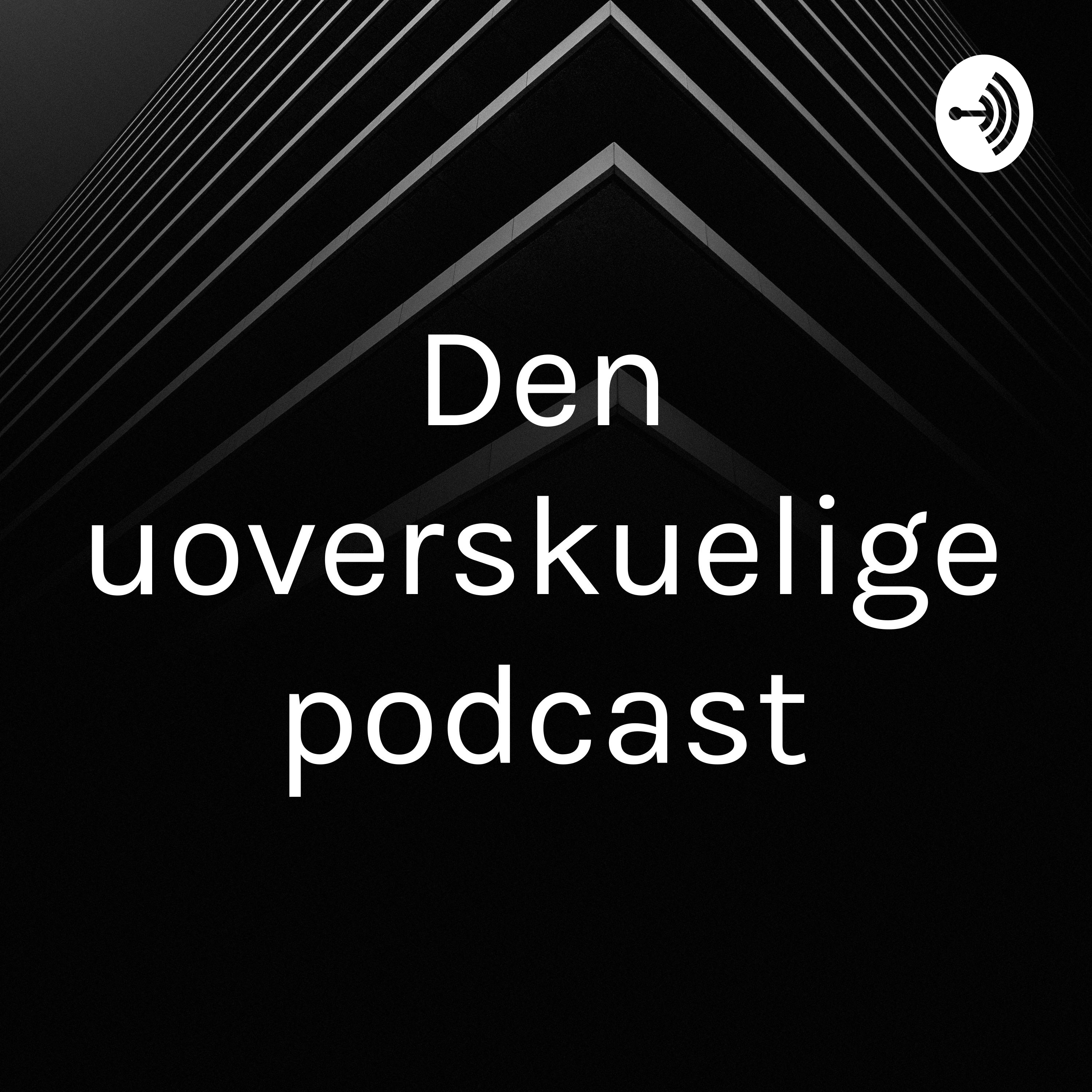 Den uoverskuelige podcast af Filip