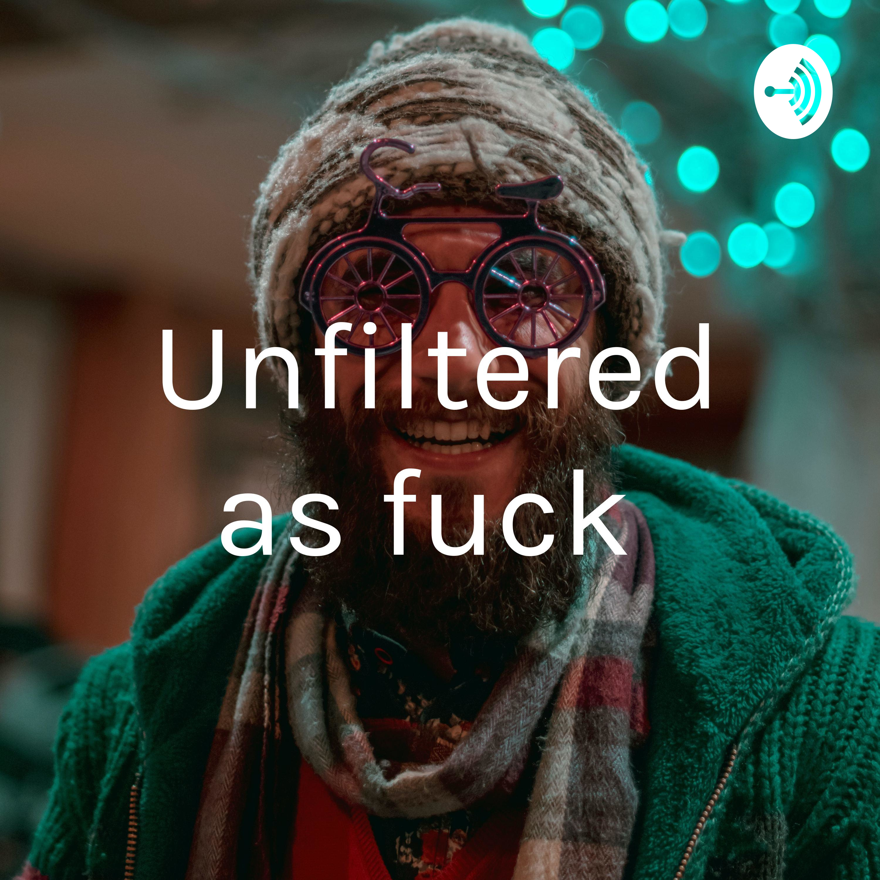 Unfiltered as fuck 