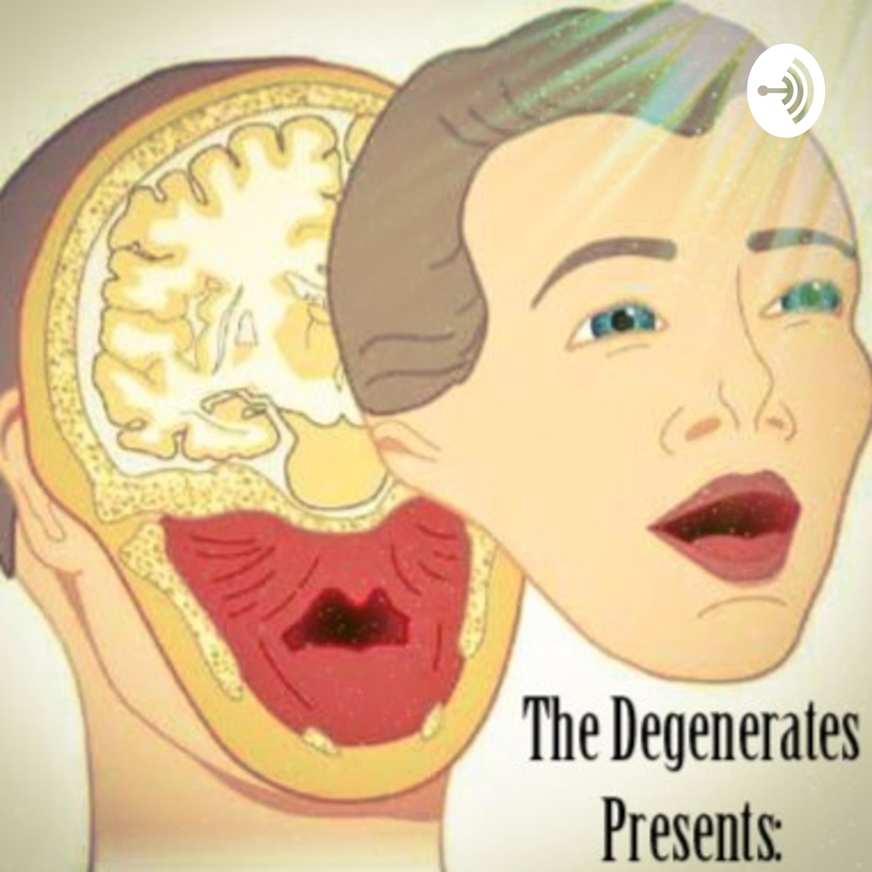 The Degenerates Presents: podcast artwork