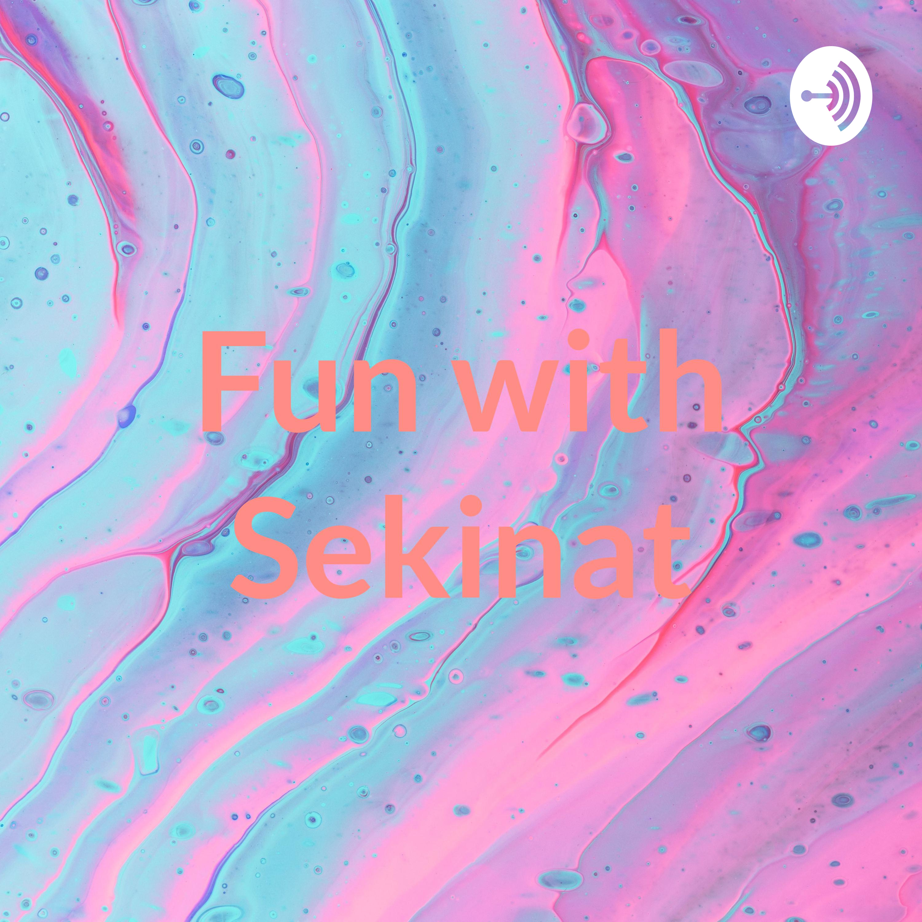 Fun with Sekinat