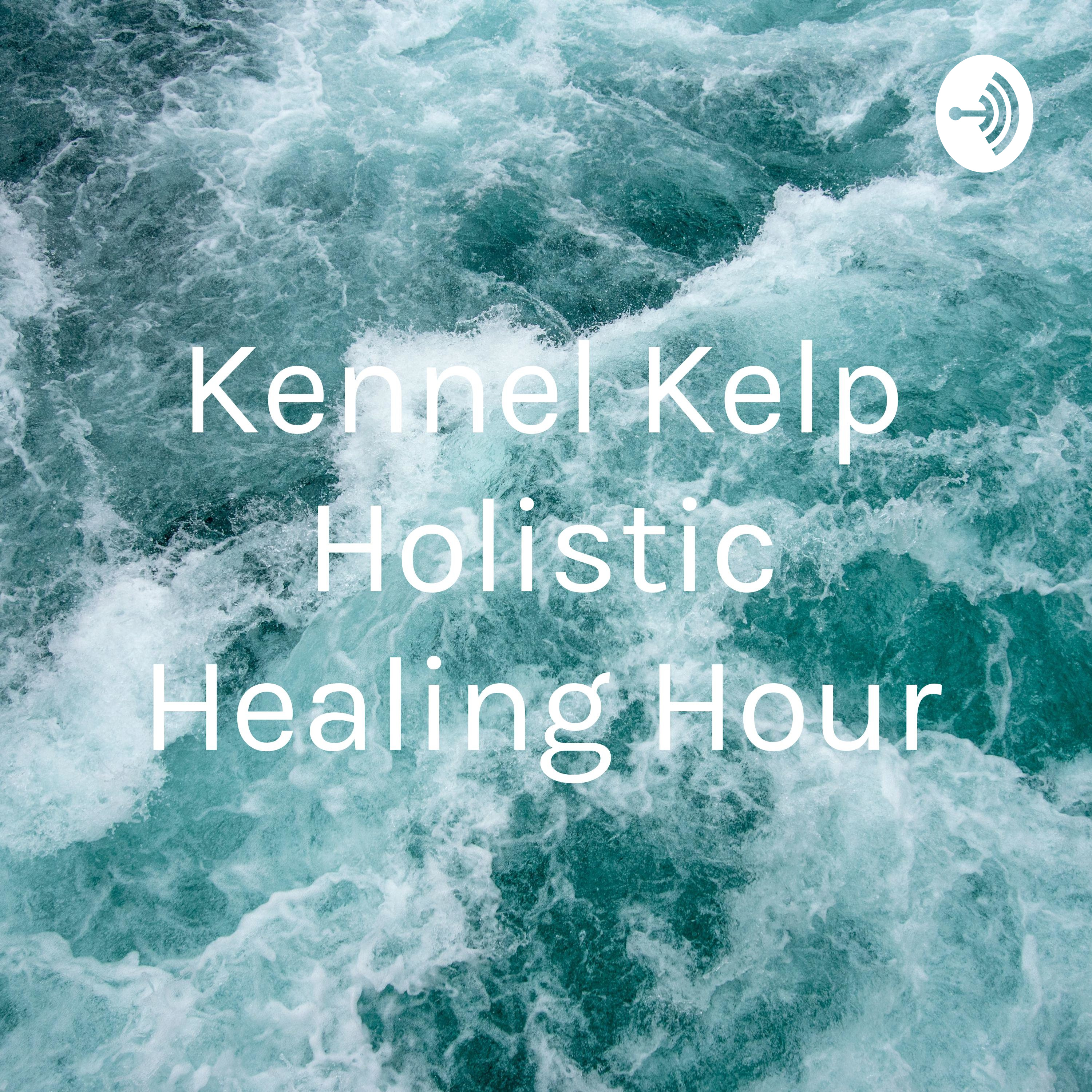 Kennel Kelp Holistic Healing Hour
