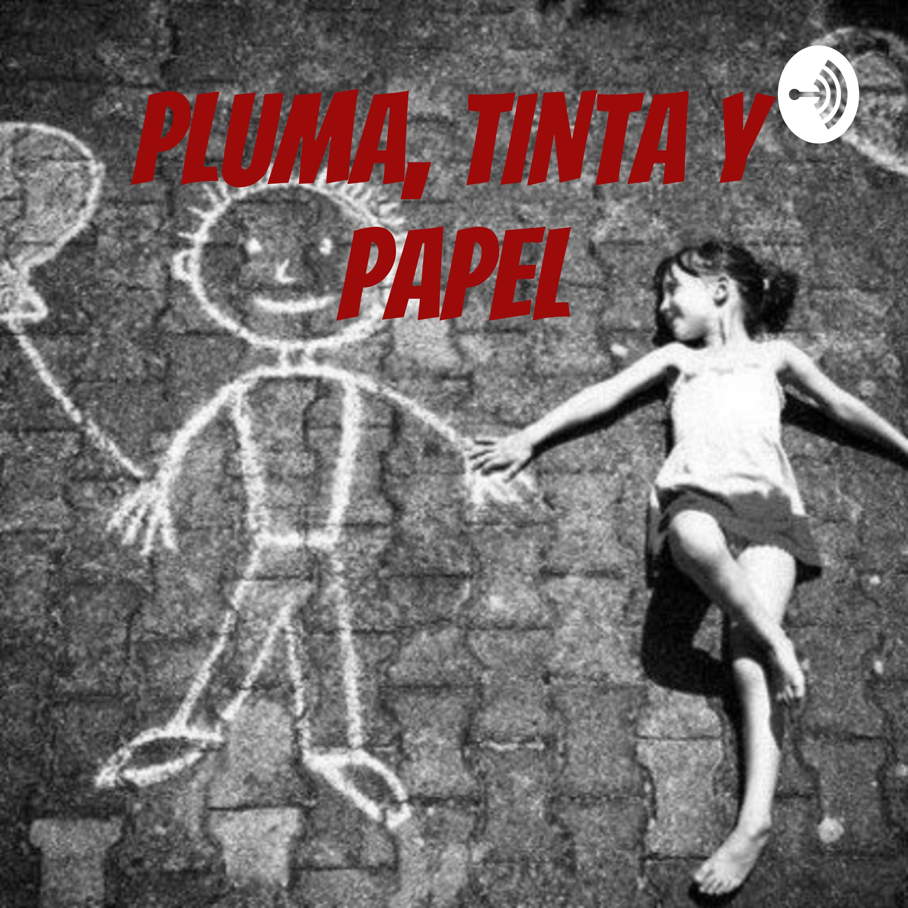 PLUMA, TINTA Y PAPEL