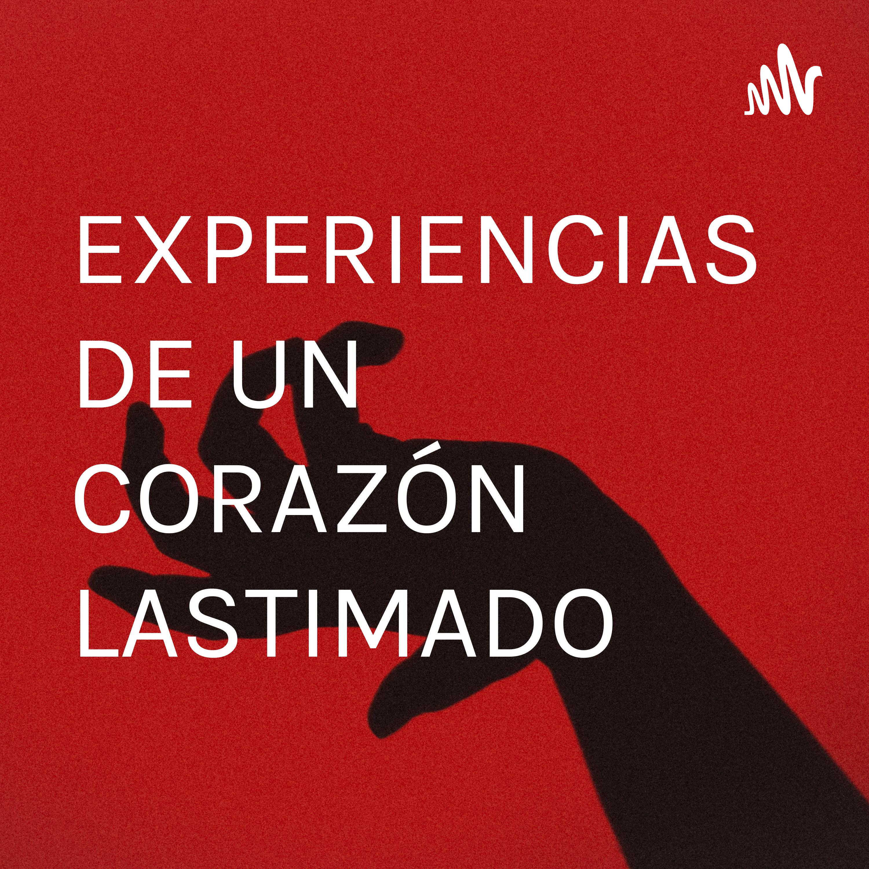 EXPERIENCIAS DE UN CORAZÓN LASTIMADO