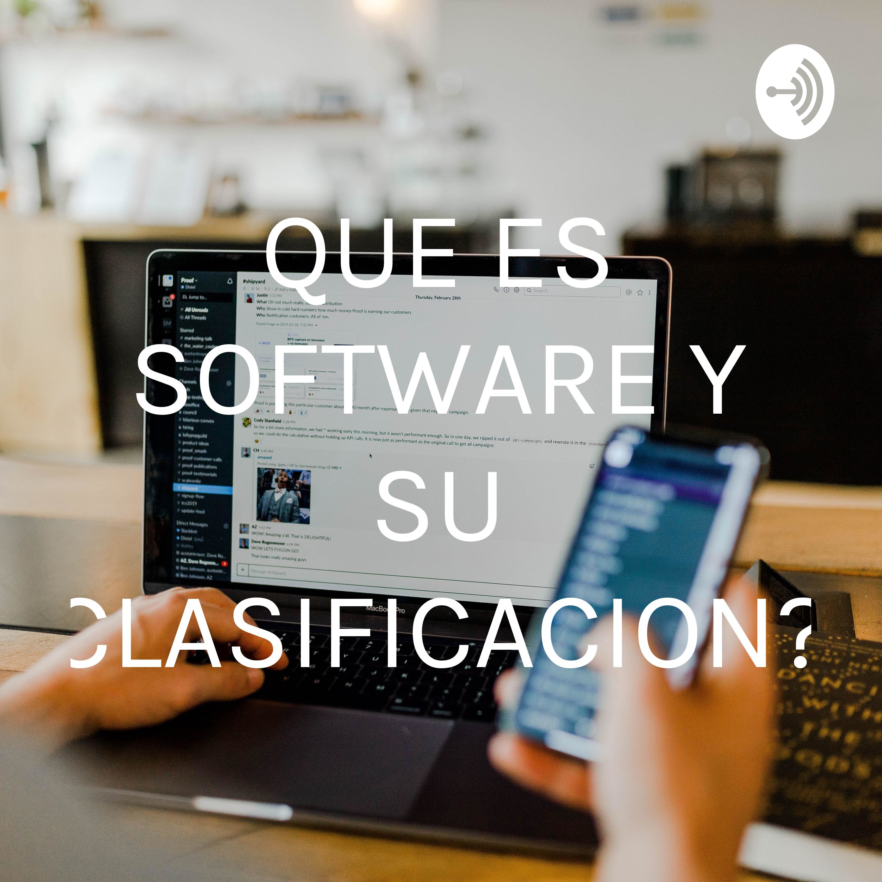 ¿Qué es software y su clasificación? QUE ES SOFTWARE Y SU
