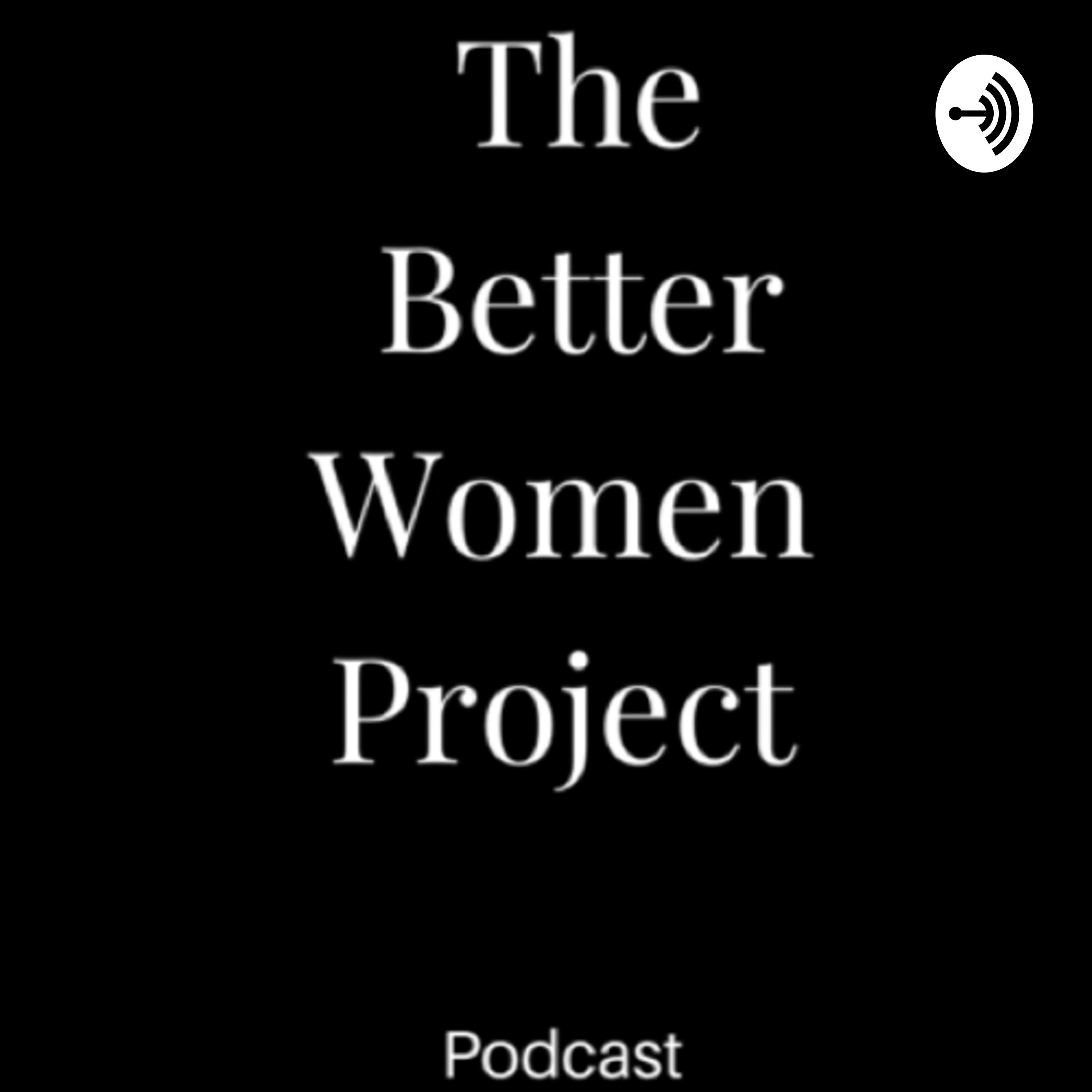 The Better Woman Project Podcast