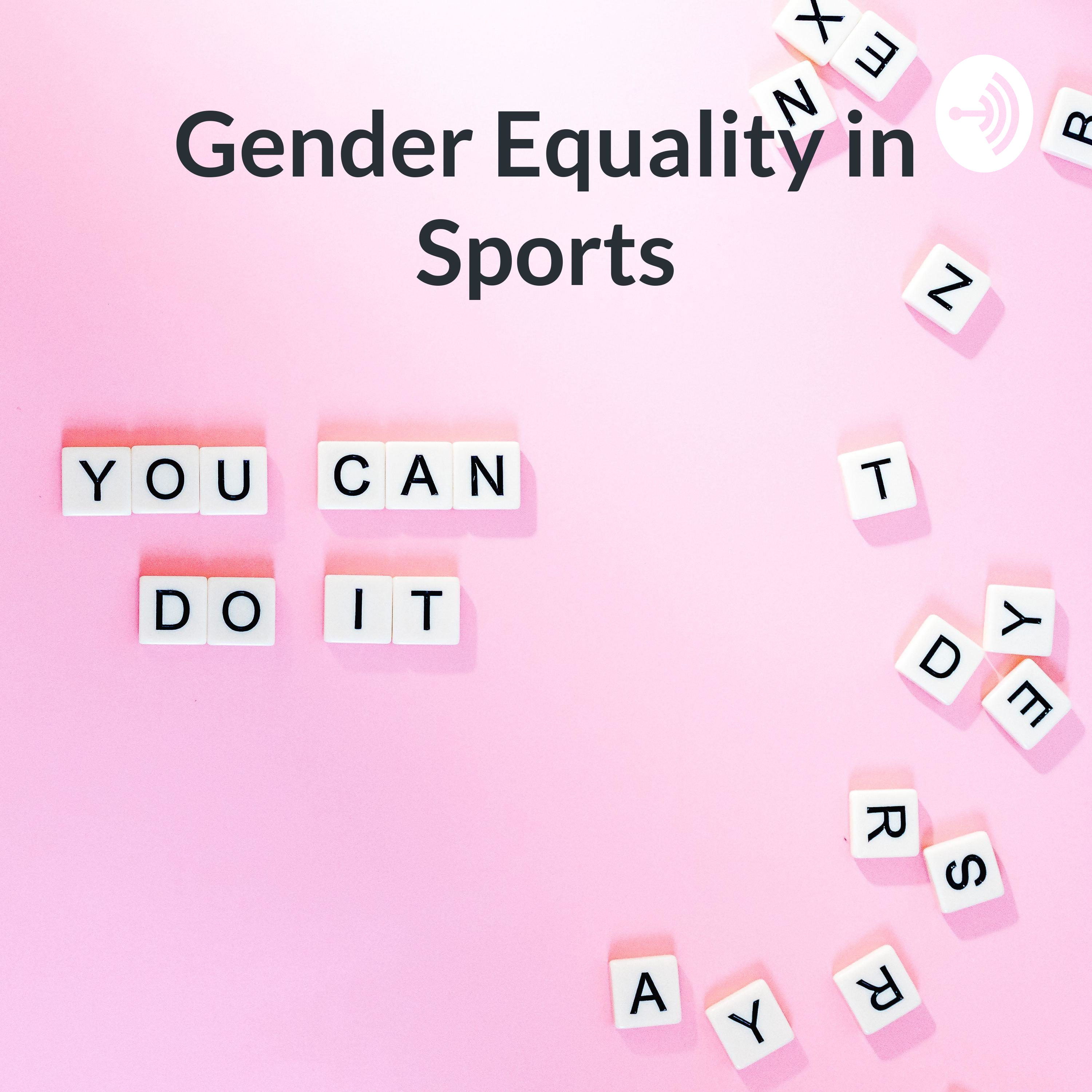 Gender Equality in Sports: Has it Really Changed For the Better?