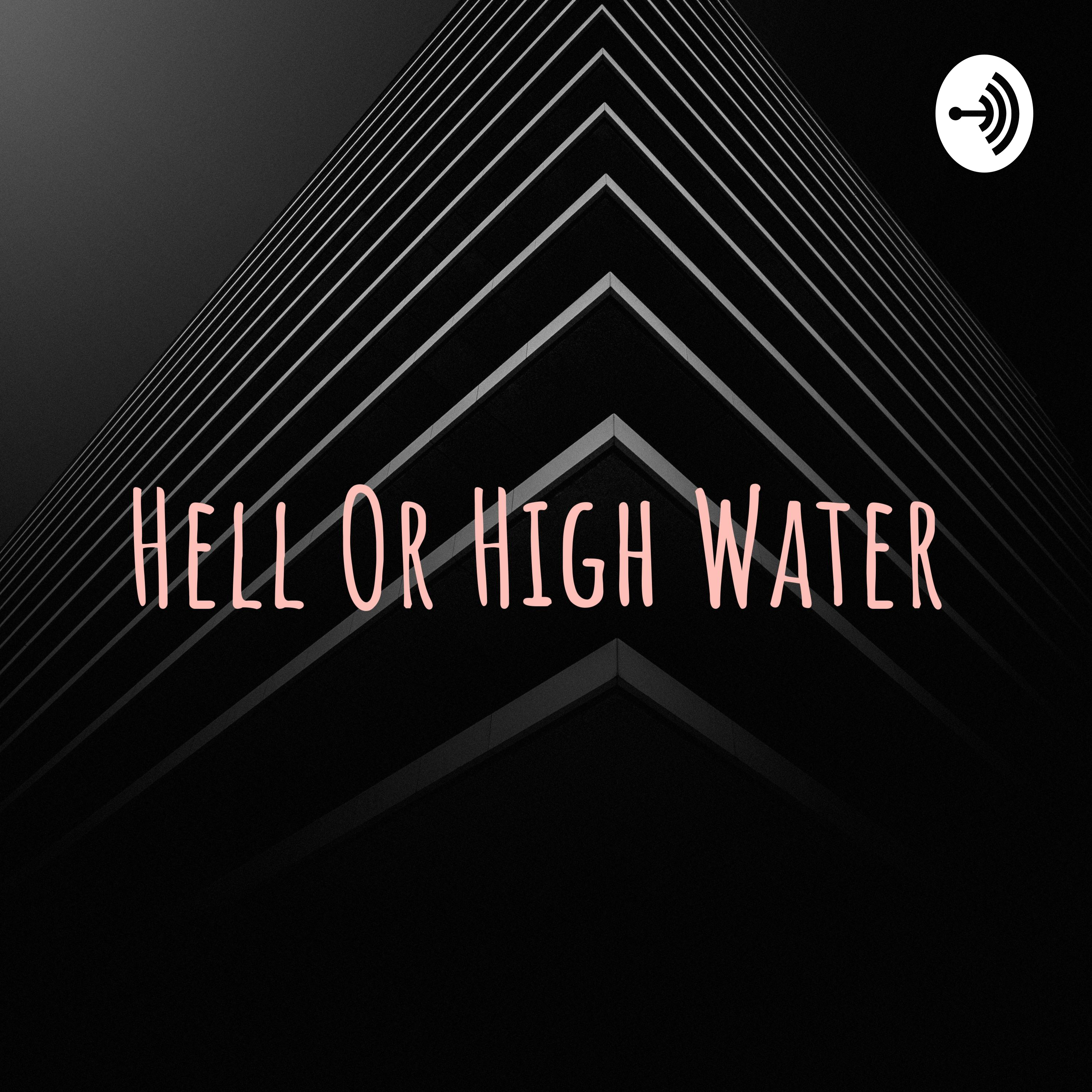 Hell Or High Water podcast artwork