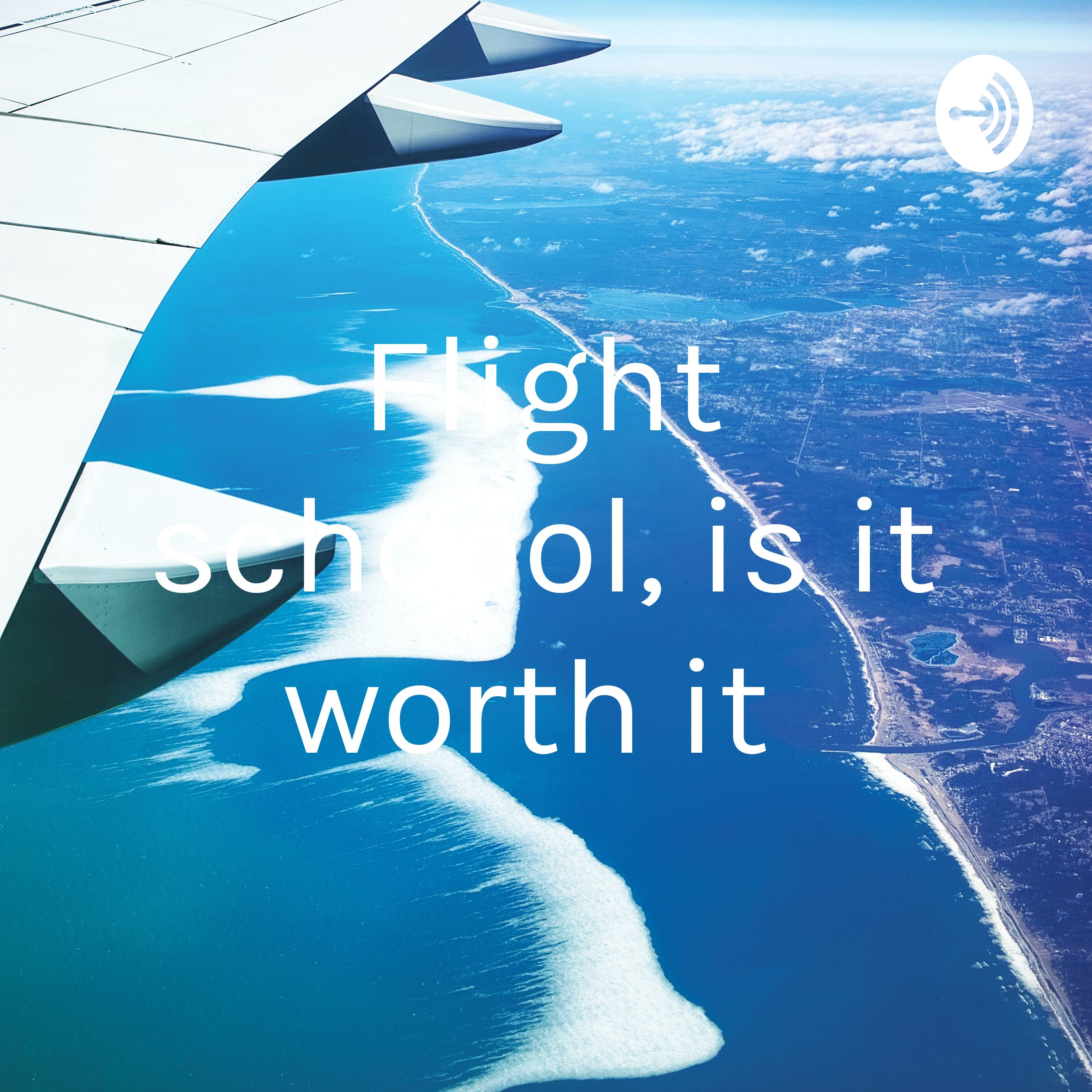 Flight schoool, is it worth it 