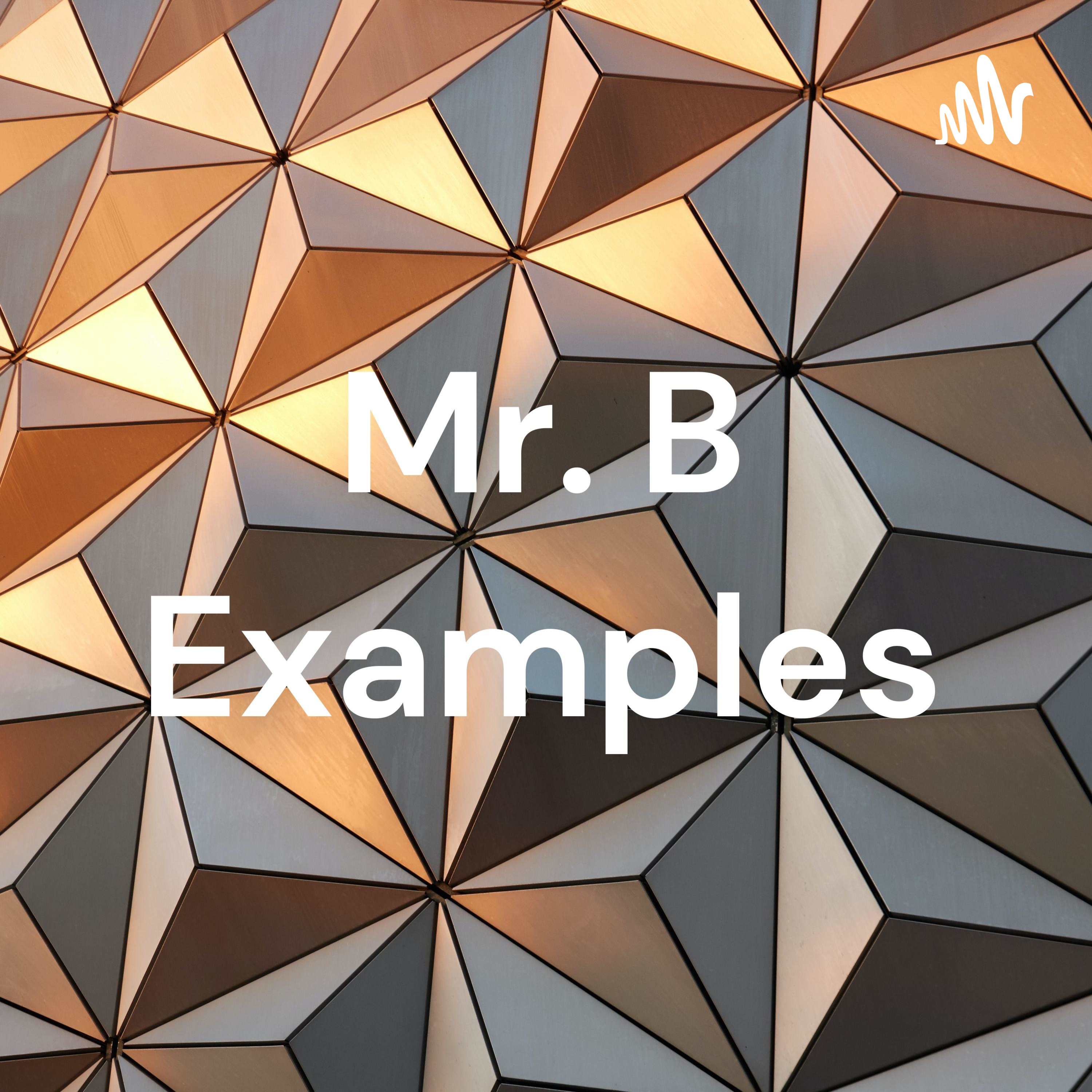 Mr. B Examples
