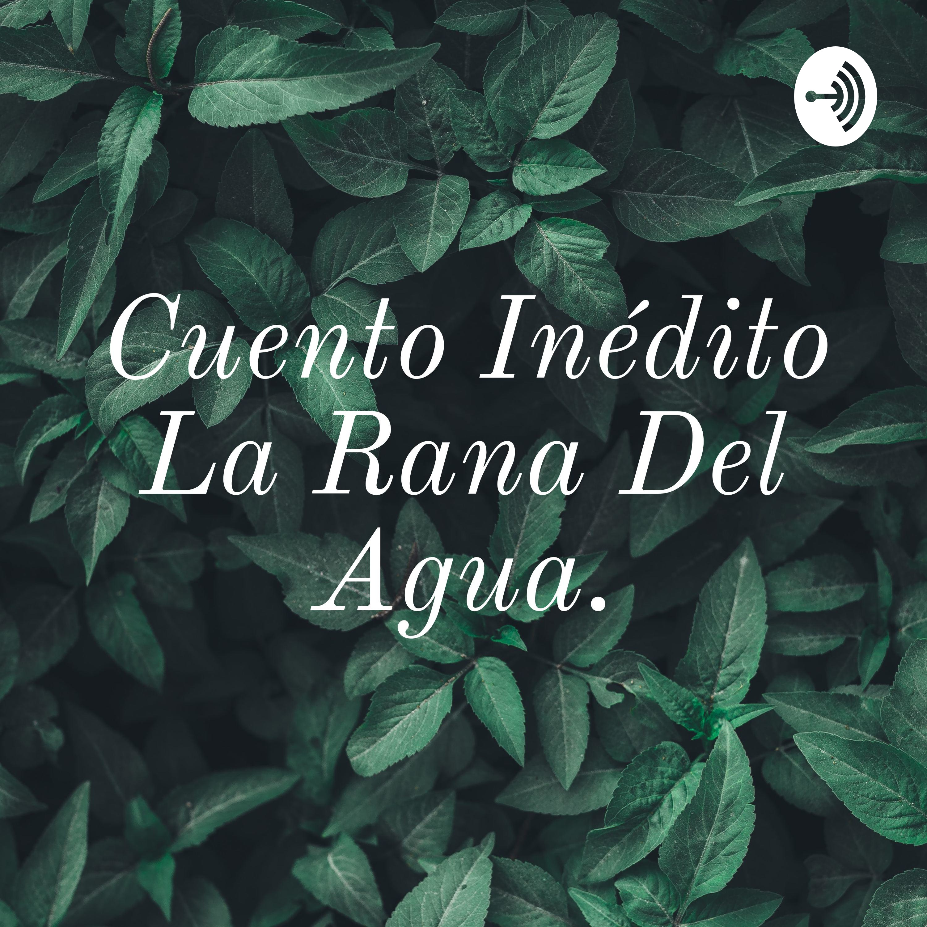 Cuento Inédito La Rana Del Agua.