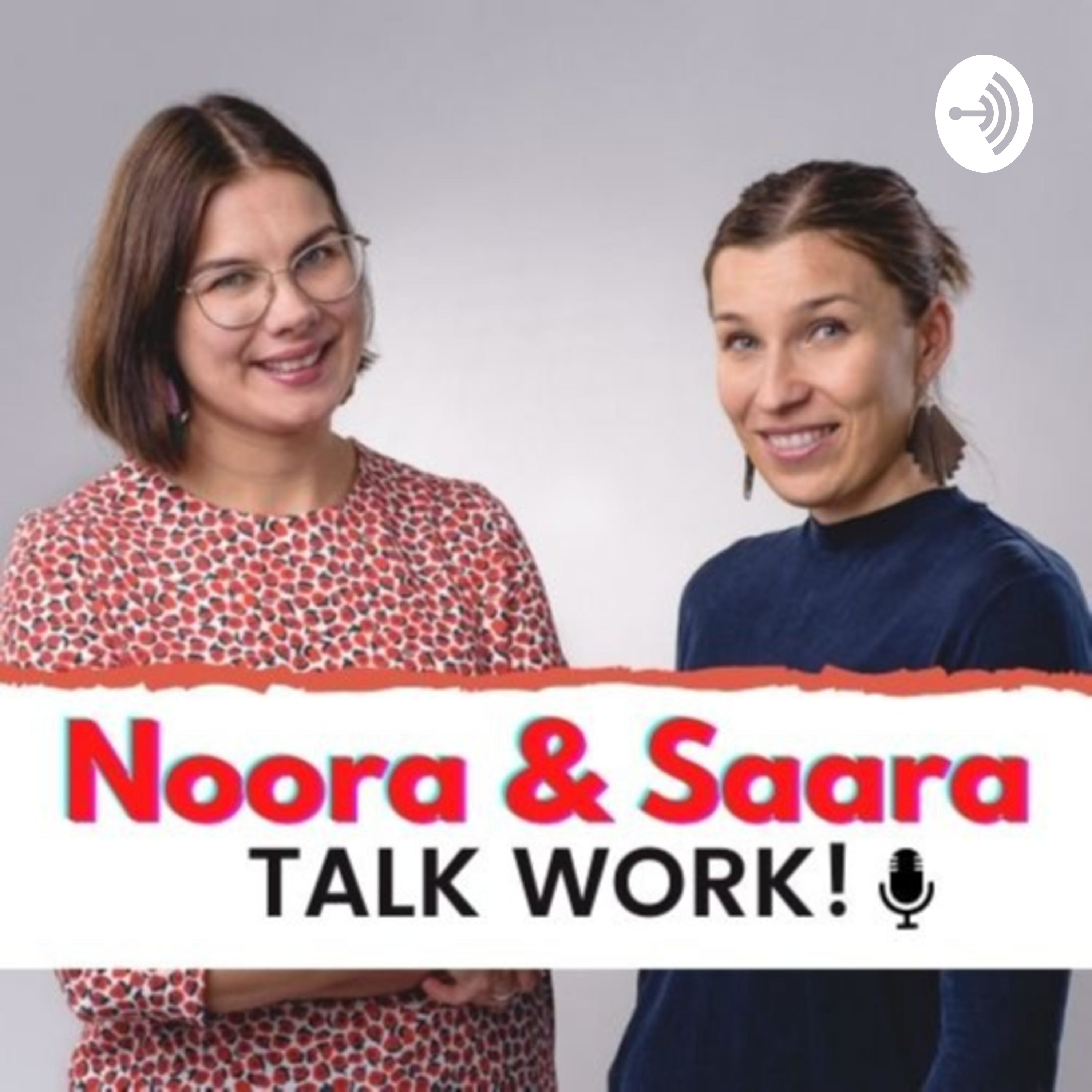 Noora & Saara talk work!