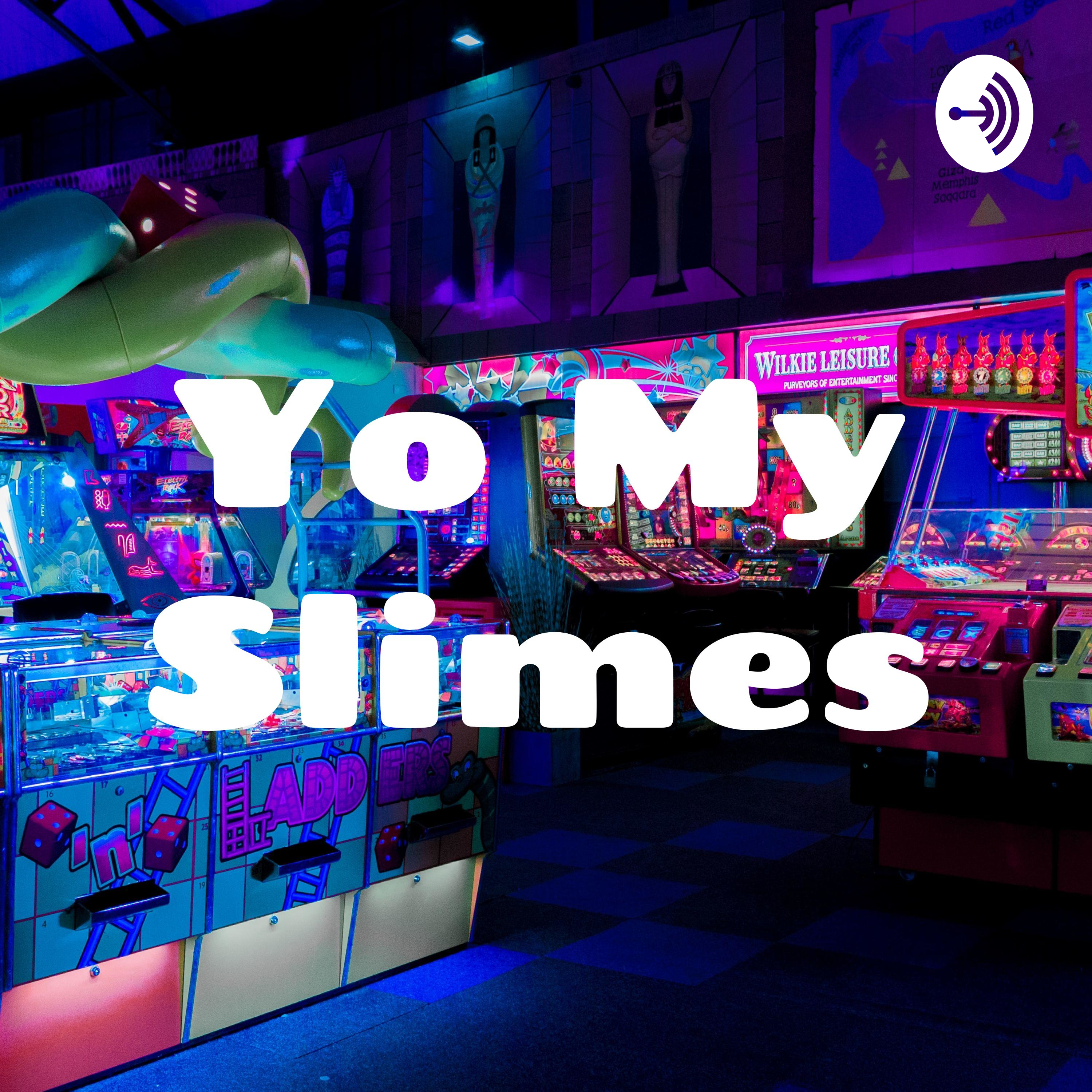 Yo My Slimes