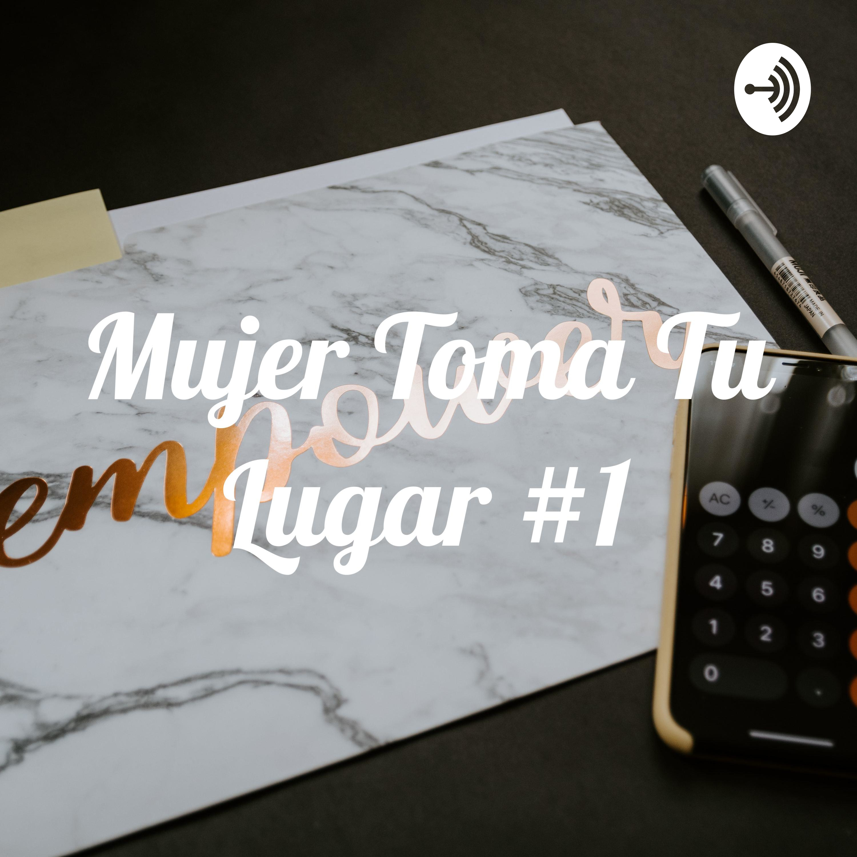 Mujer Toma Tu Lugar #1