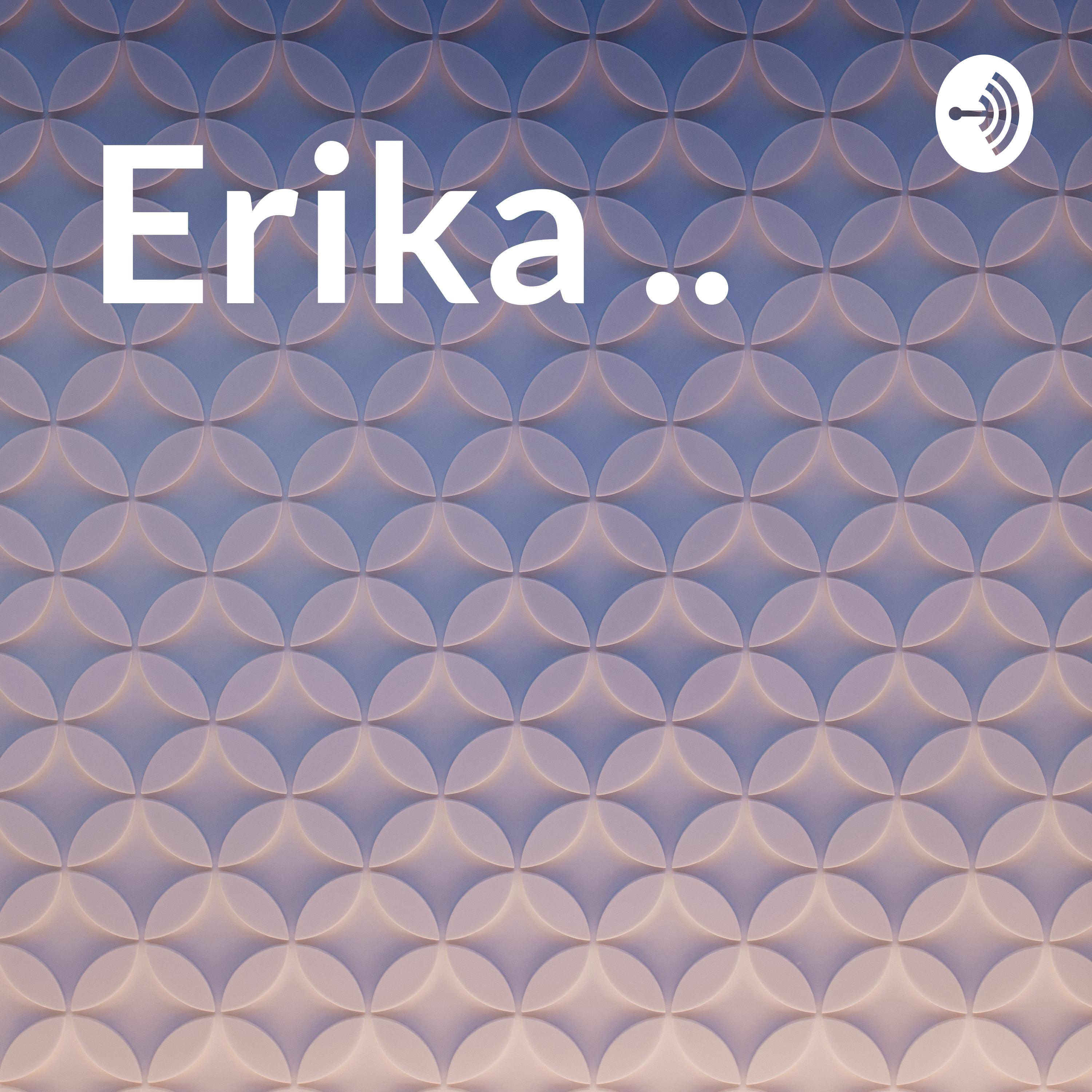 Erika ..