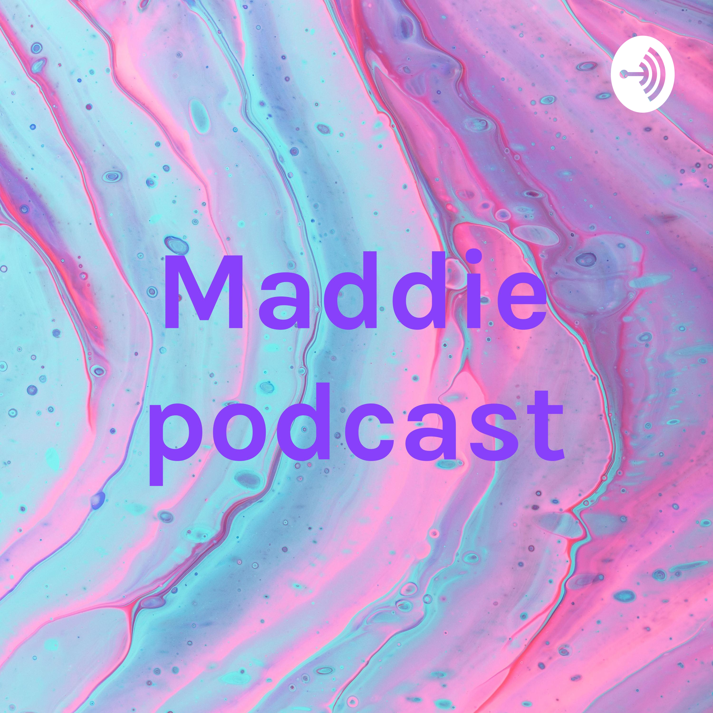 Maddie podcast