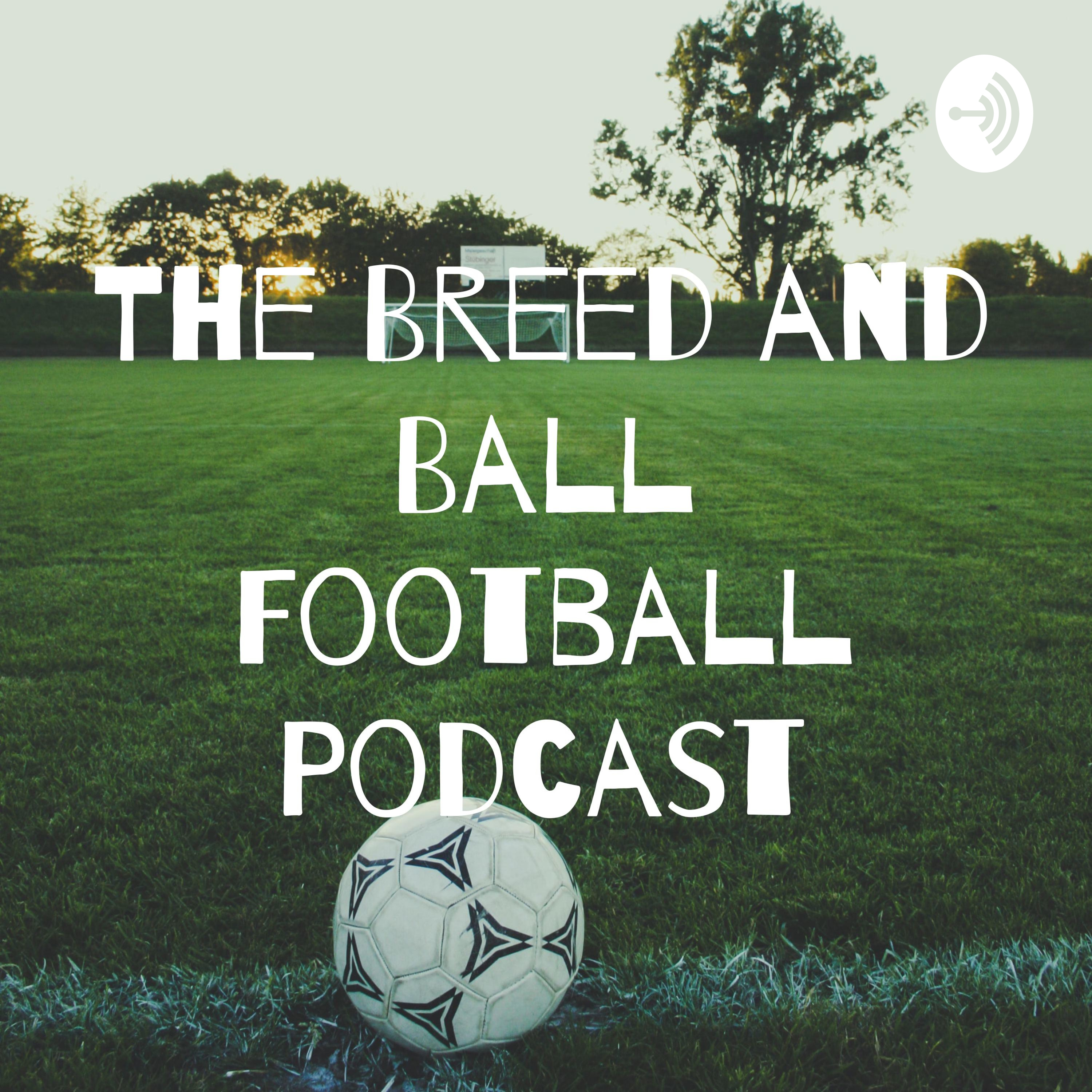 The Breed and Ball Football Podcast