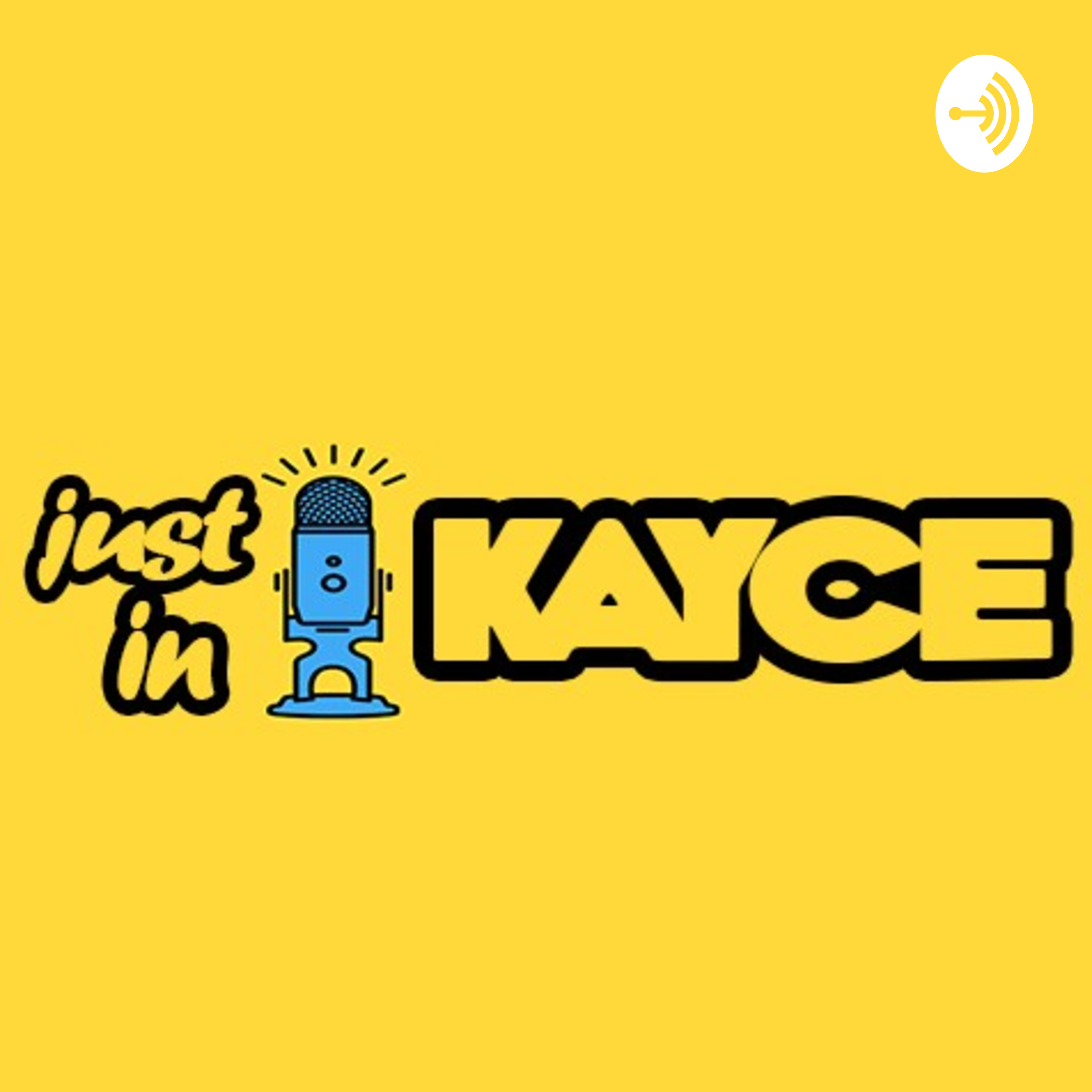 Just in Kayce Just in Kayce podcast