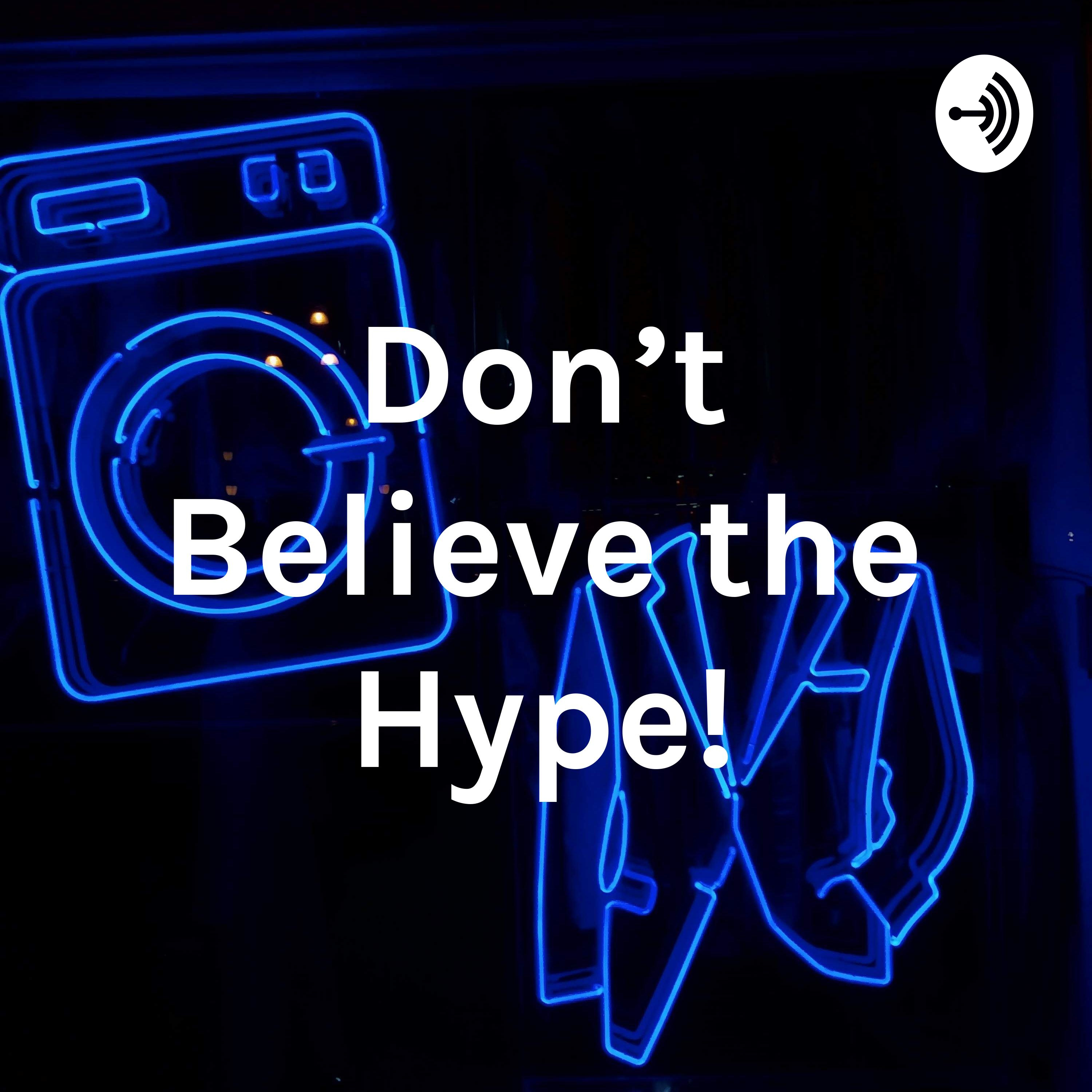 Don't Believe the Hype!