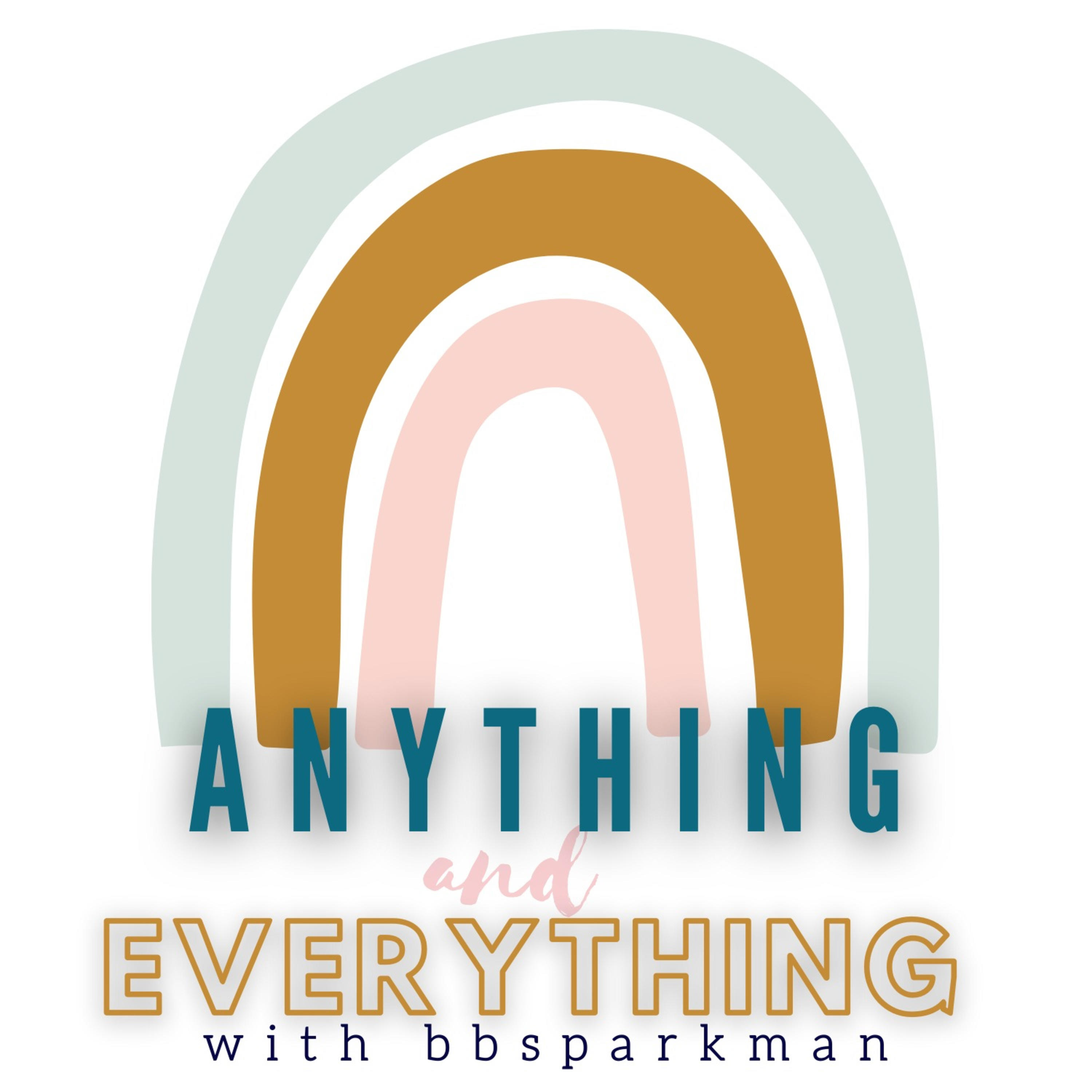 Anything and Everything with bbsparkman