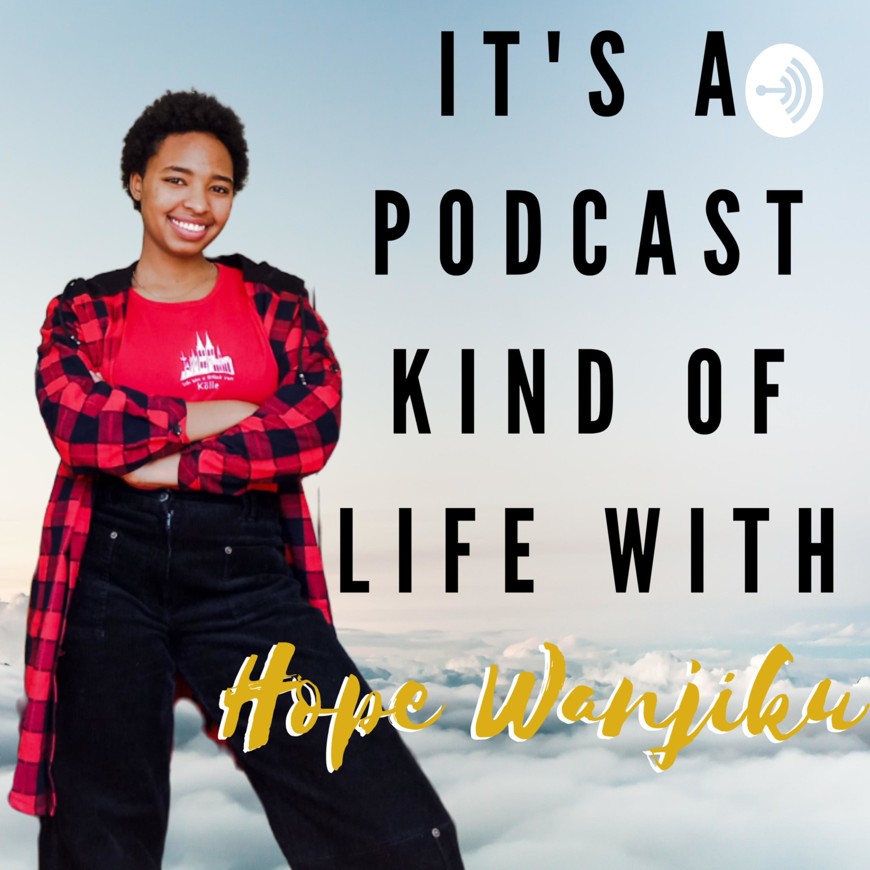 It\'s A Podcast Kind of Life With Hope Wanjiku